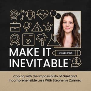 Coping with the Impossibility of Grief and Incomprehensible Loss — Make it Inevitable cover
