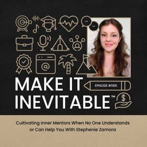 Cultivating Inner Mentors When No One Understands or Can Help You - Make it Inevitable cover