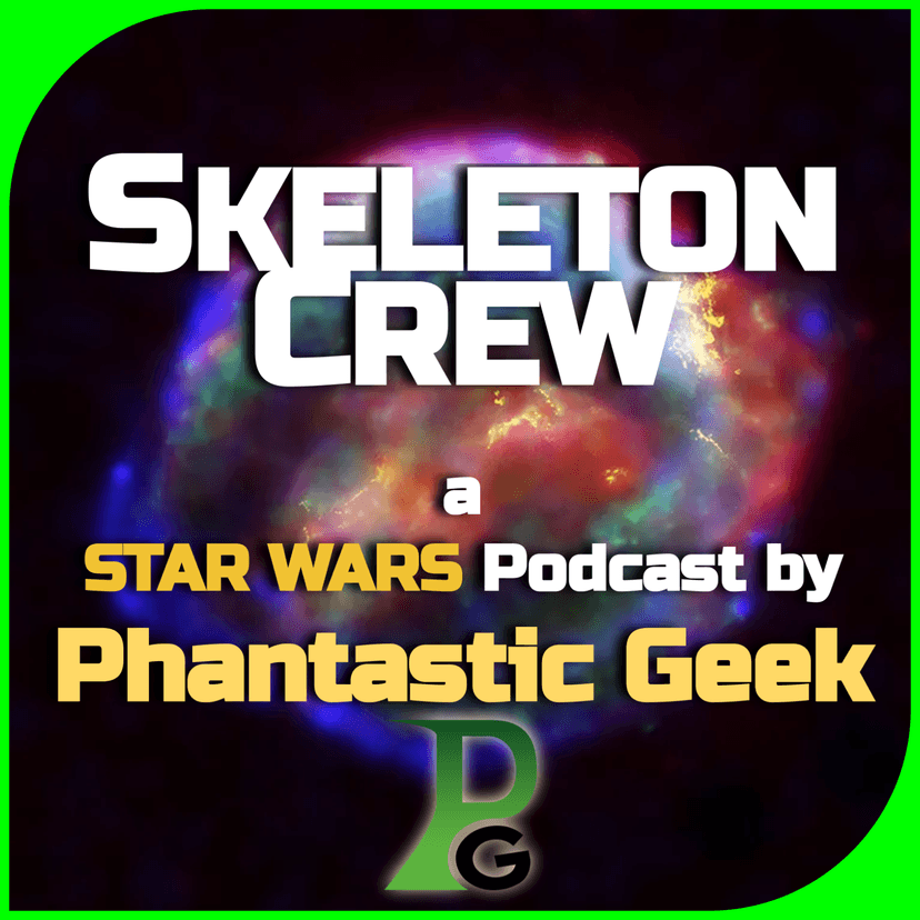 Skeleton Crew: a Star Wars Podcast by Phantastic Geek cover