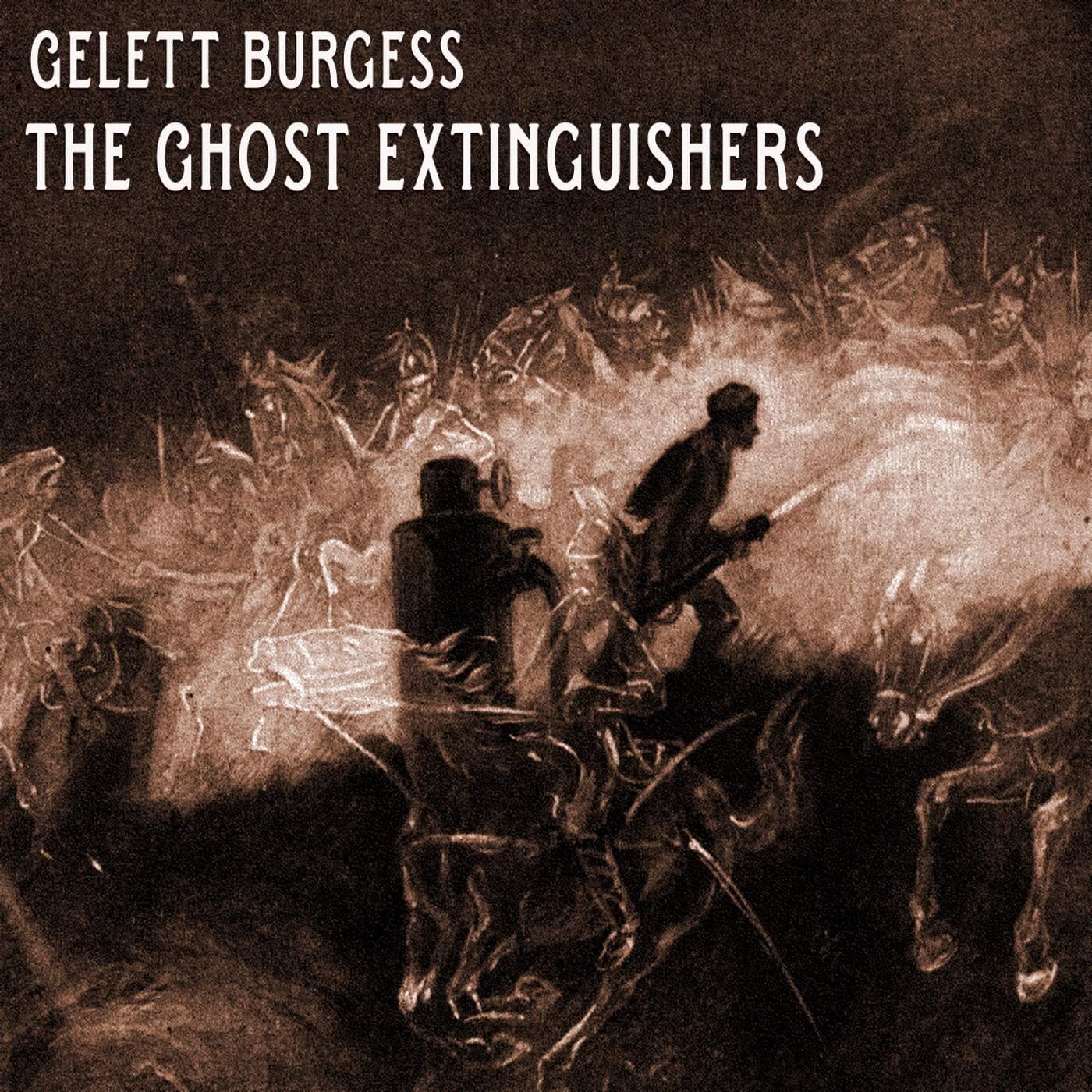 The Ghost Extinguishers by Gelett Burgess - Gallery of Curiosities cover