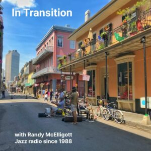 2024-09-In-Transition-September-01 Some of the featured musicians include bassist Charles Mingus, drummer Buddy Rich, as well as pianist Thelonious Monk… - In Transition with Randy McElligott cover