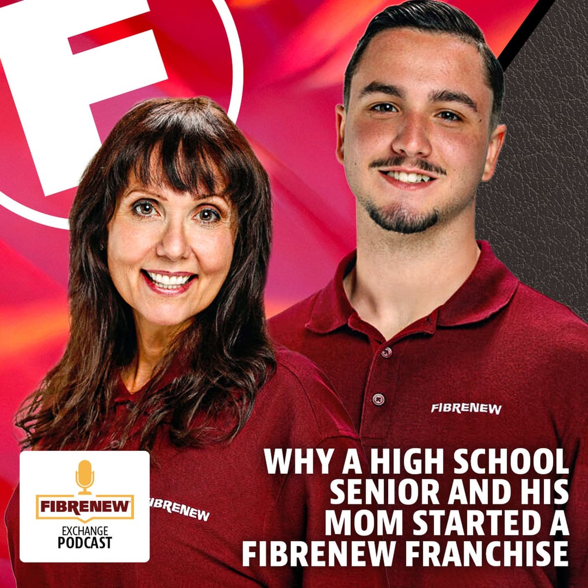 Why a High School Senior and His Mom Started a Fibrenew Franchise - Fibrenew Exchange Podcast cover