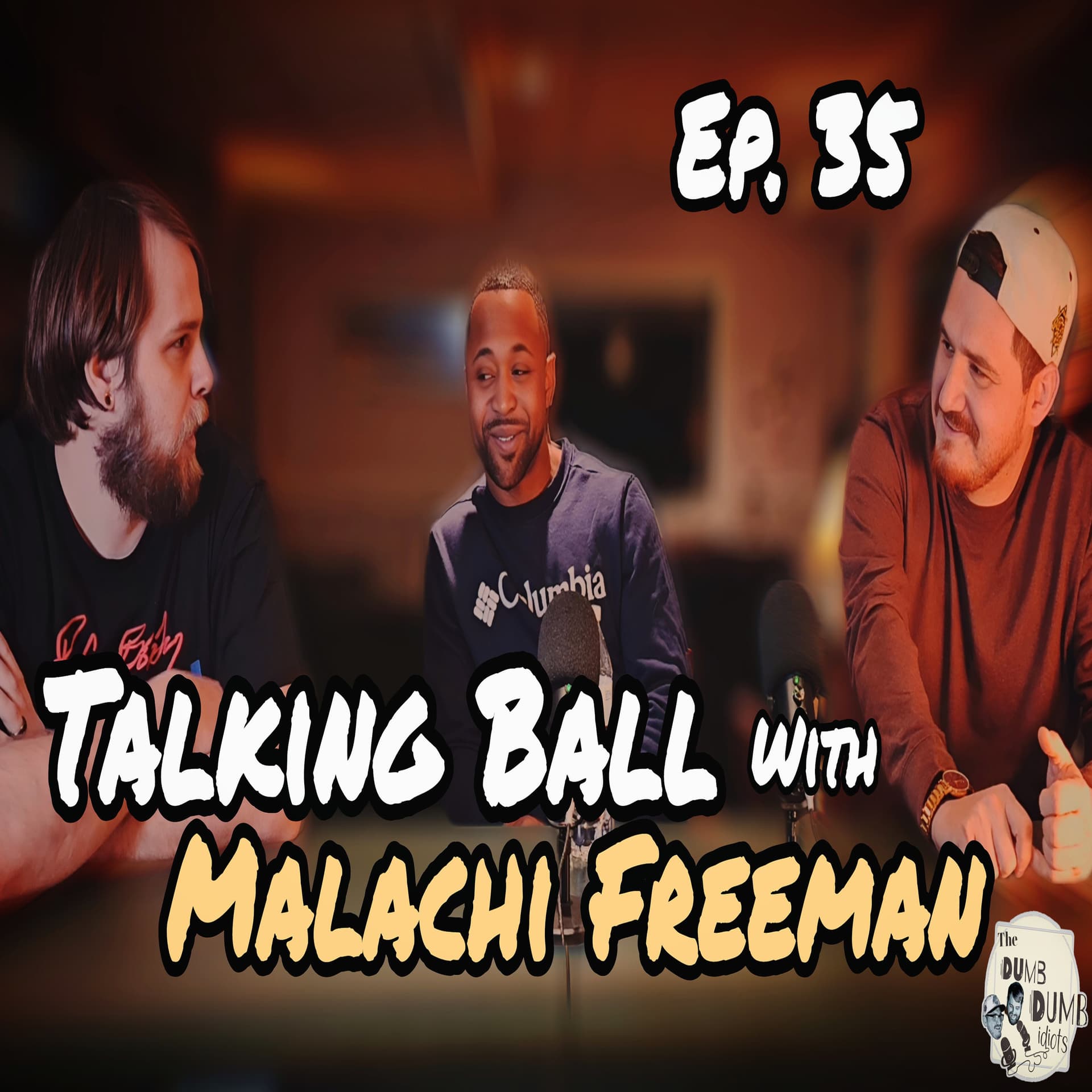 Ep. 35 | Talking Ball with Malachi Freeman *Former FBS starting Defensive Back - The Dumb Dumb Idiot Podcast cover
