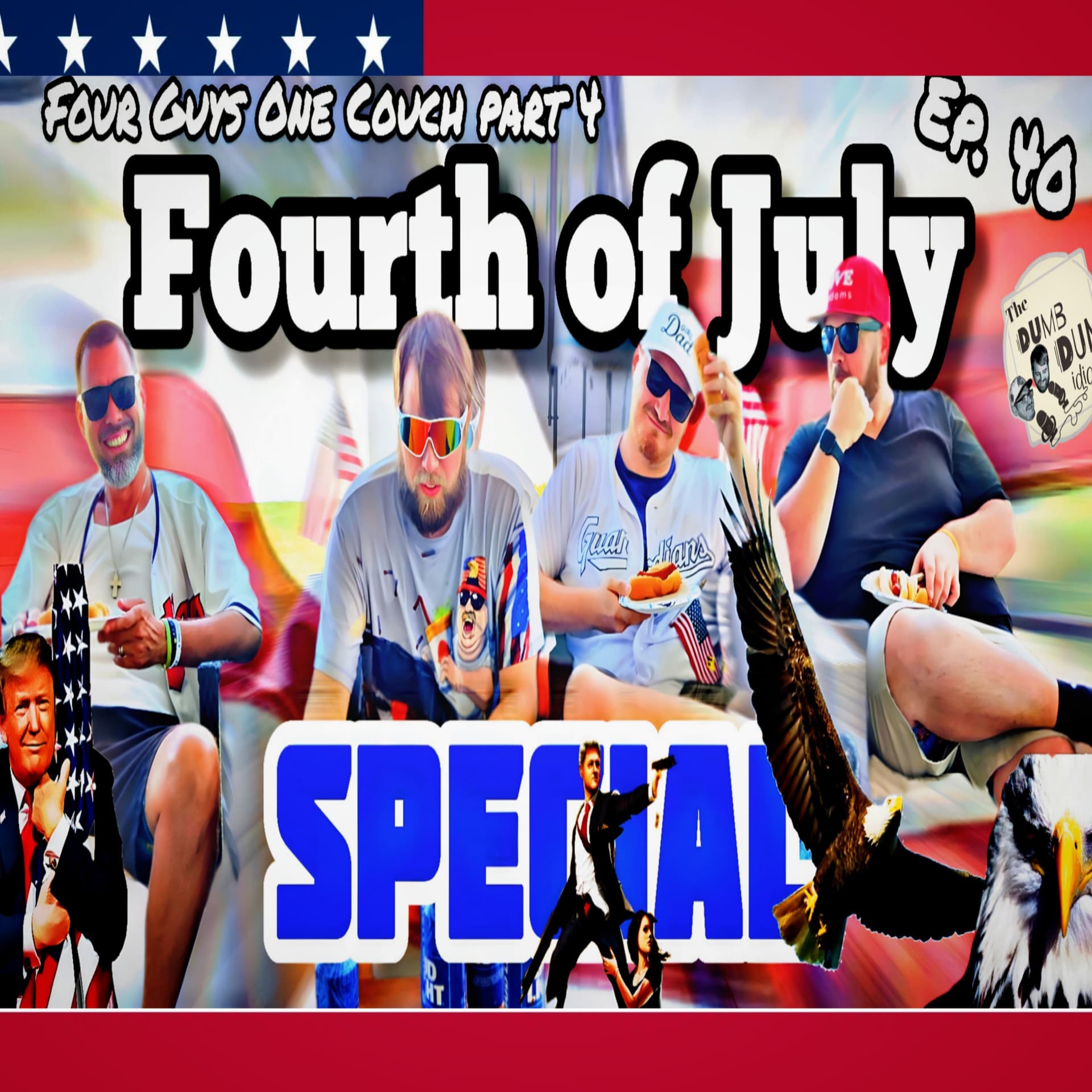 Ep. 40 | Four Guys One Couch FOURTH OF JULY SPECIAL - The Dumb Dumb Idiot Podcast cover