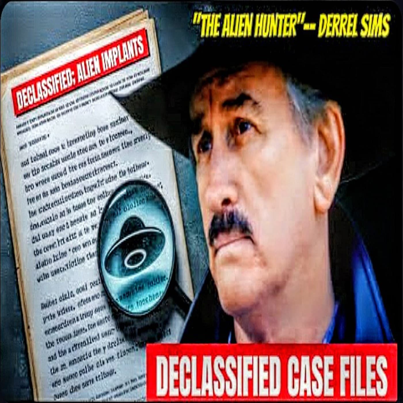 DECLASSIFIED: THE ALIEN HUNTERS CASE FILES-- DERREL SIMS - SNX RADIO cover