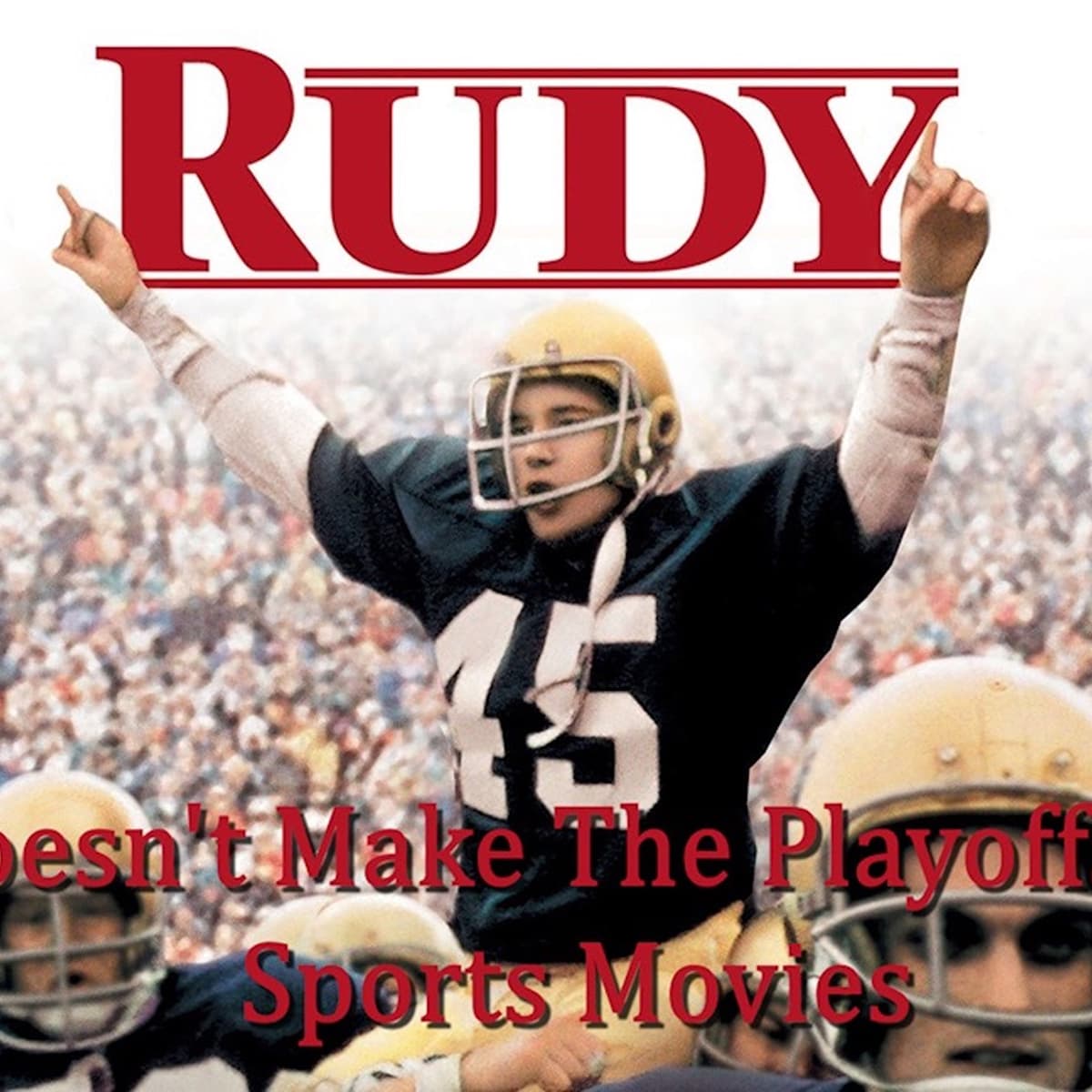 Rudy Doesn't Make the Playoffs as a Sports Movie Episode 215 GTSC podcast - Gutting the Sacred Cow cover