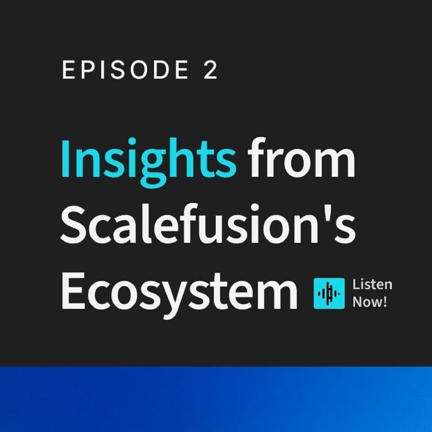 Episode 2 - Unleashing Mobility with Troy Mobility- Scalefusion Partner Podcast - Scalefusion MDM cover
