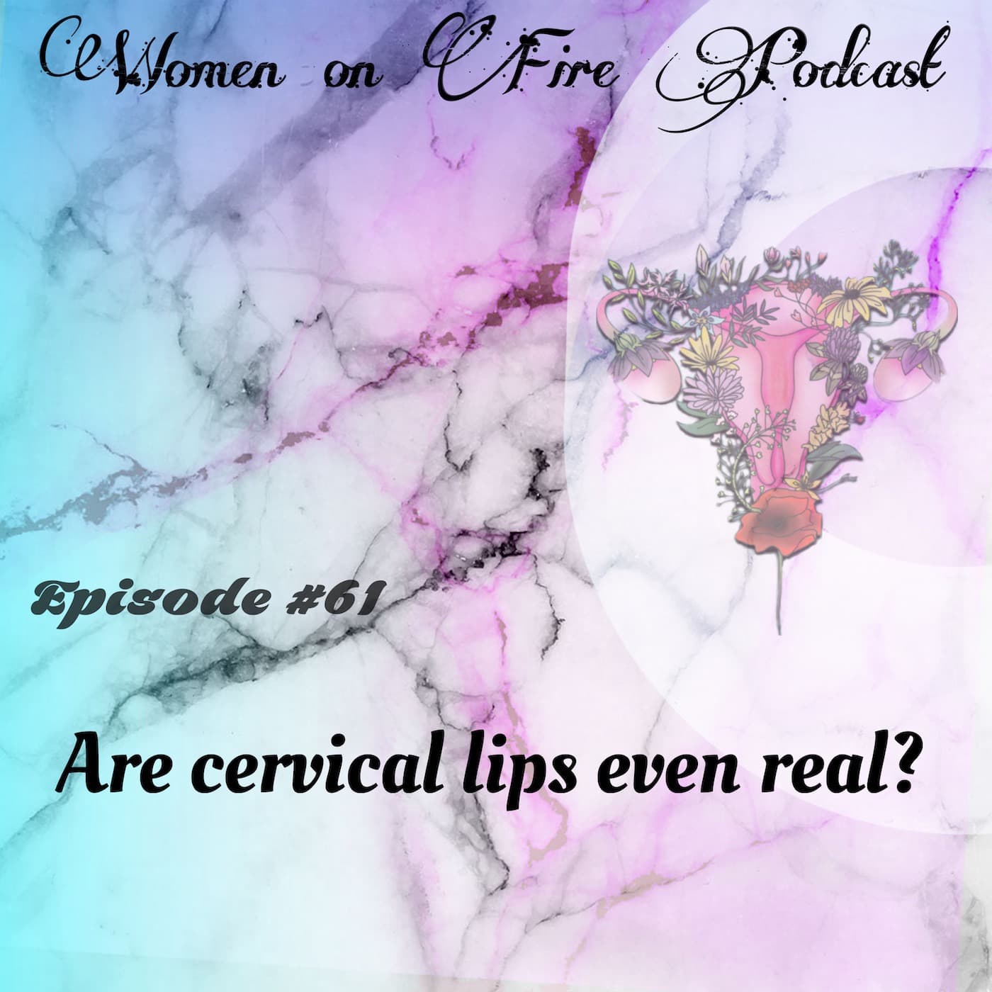 Are cervical lips even real ? - Women on Fire cover