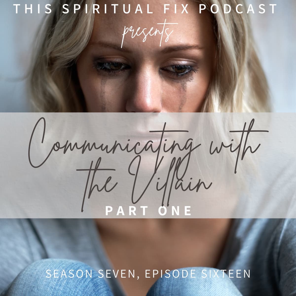 7.16 Communicating with the Villain, Part One of Two - This Spiritual Fix cover