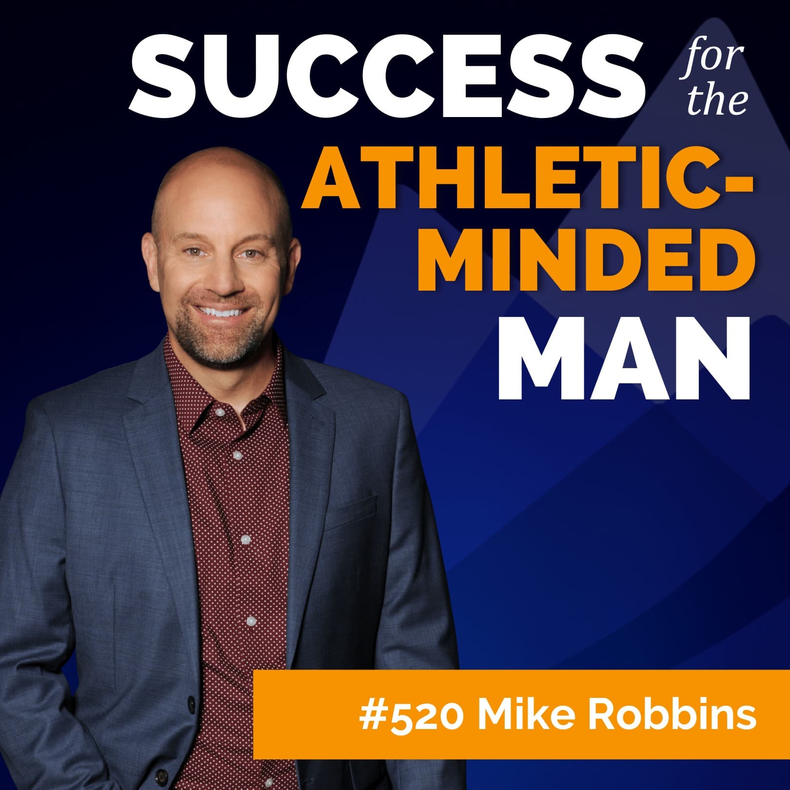 How to Ask for Help Like a Confident Man (Not a Needy One) with Former Pro Baseball Player Mike Robbins - Success for the Athletic-Minded Man cover