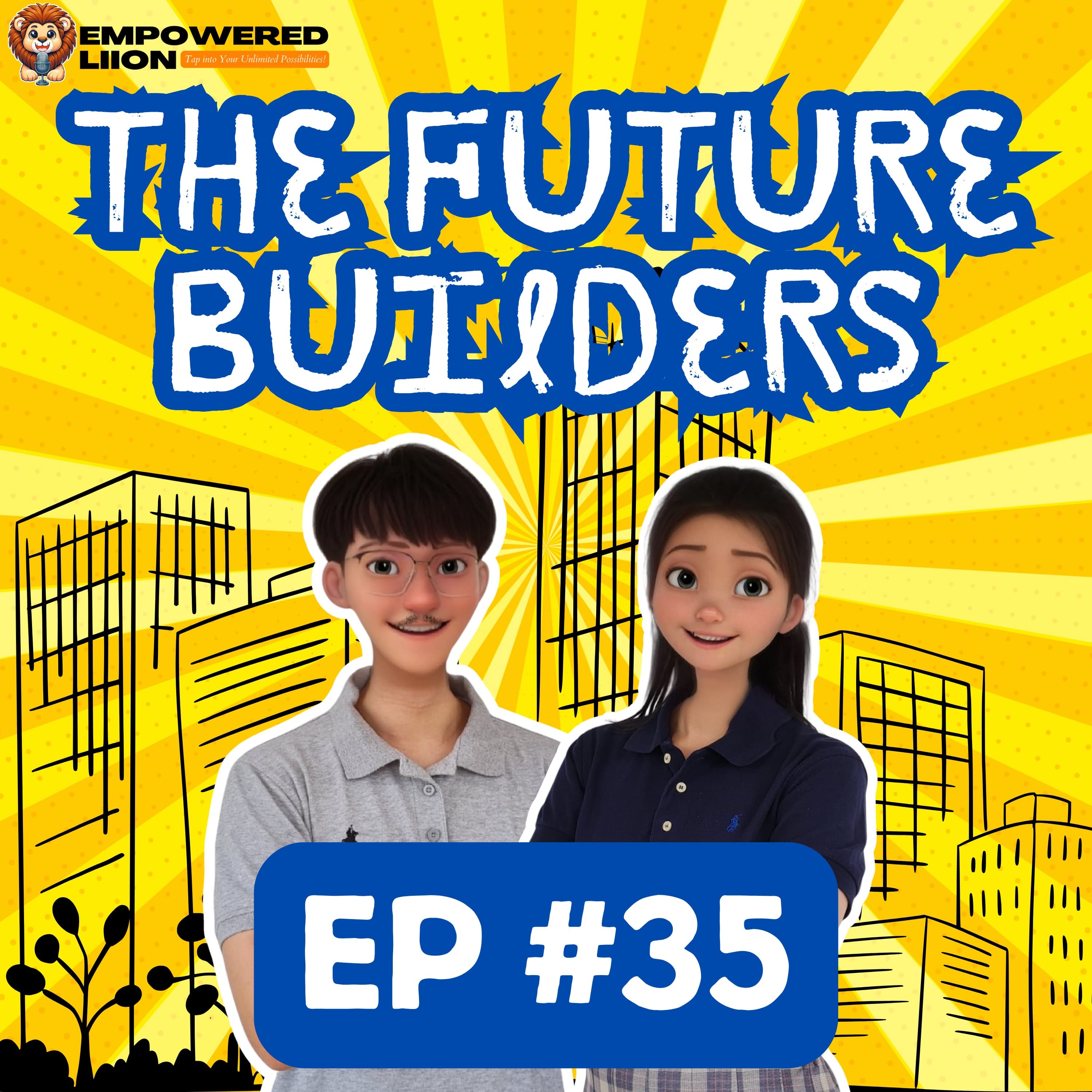 EP#35 Why You’re Blocking Your Own Success Without Realizing It - The Future Builders by Empowered Liion cover