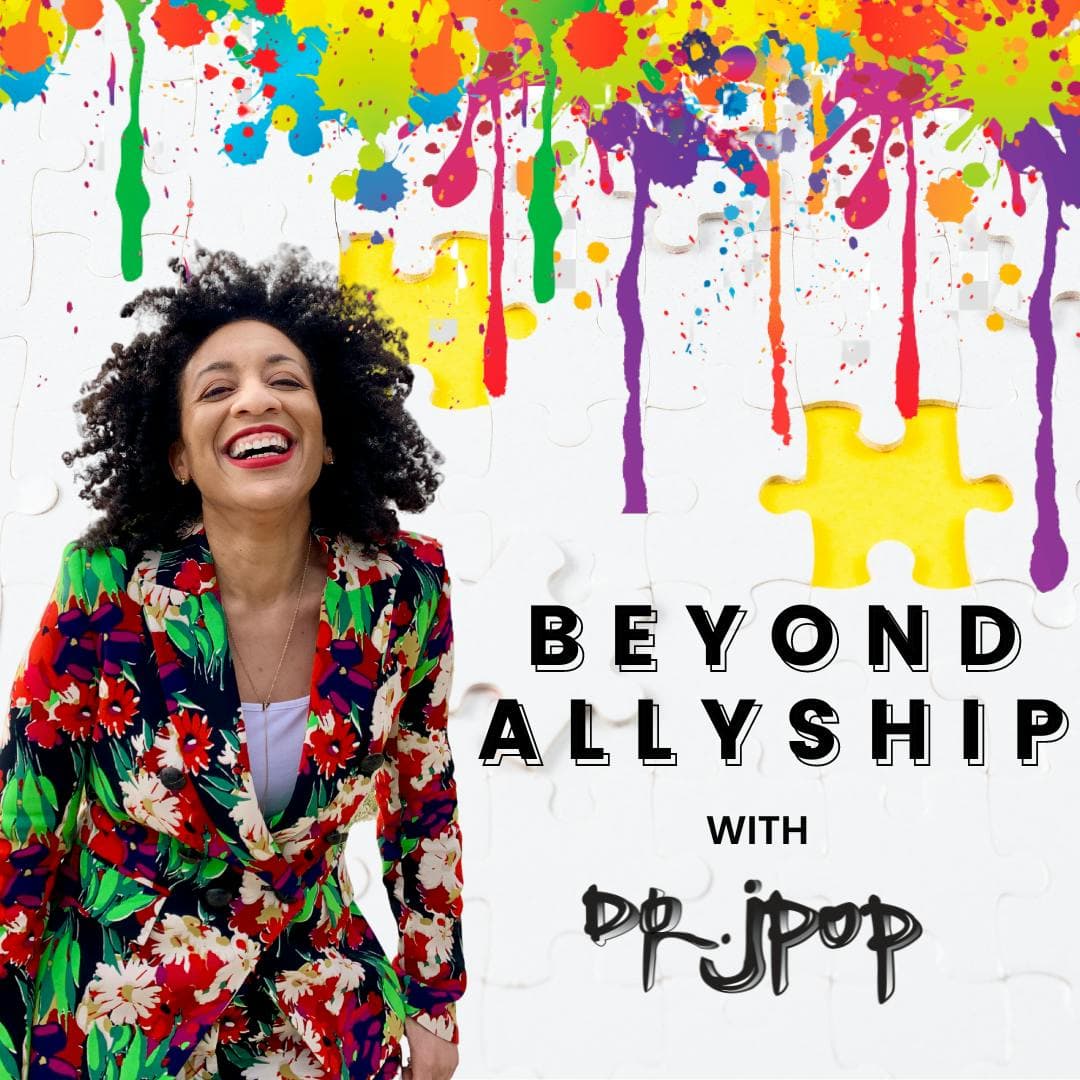 015 Intent vs. Impact - Beyond Allyship with Dr. Jpop cover