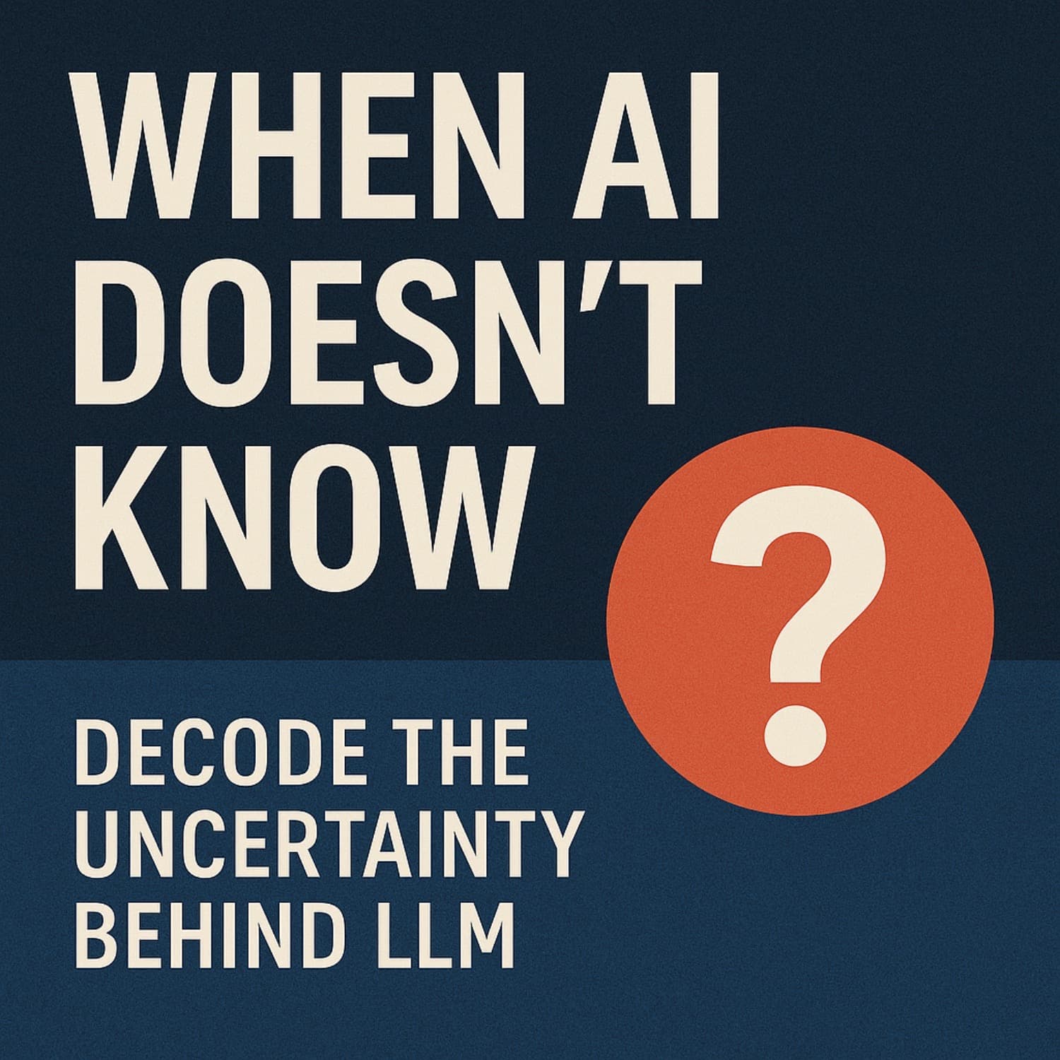 When AI doesn't know: Decode the uncertainty behind LLM - Decode AI cover