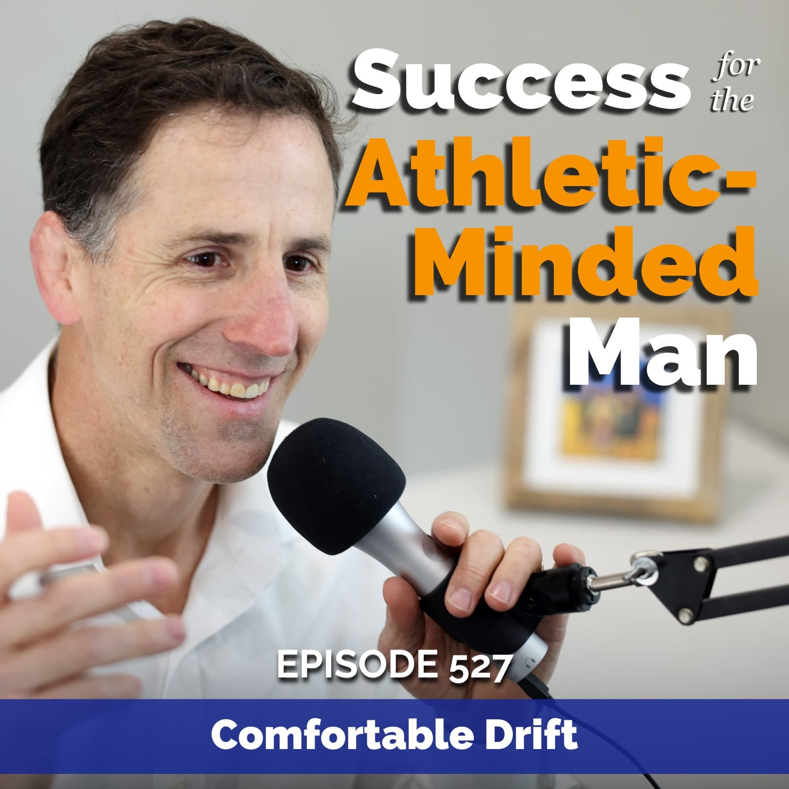 Comfortable Drift: How Complacency Is Robbing You and What To Do About It - Success for the Athletic-Minded Man cover