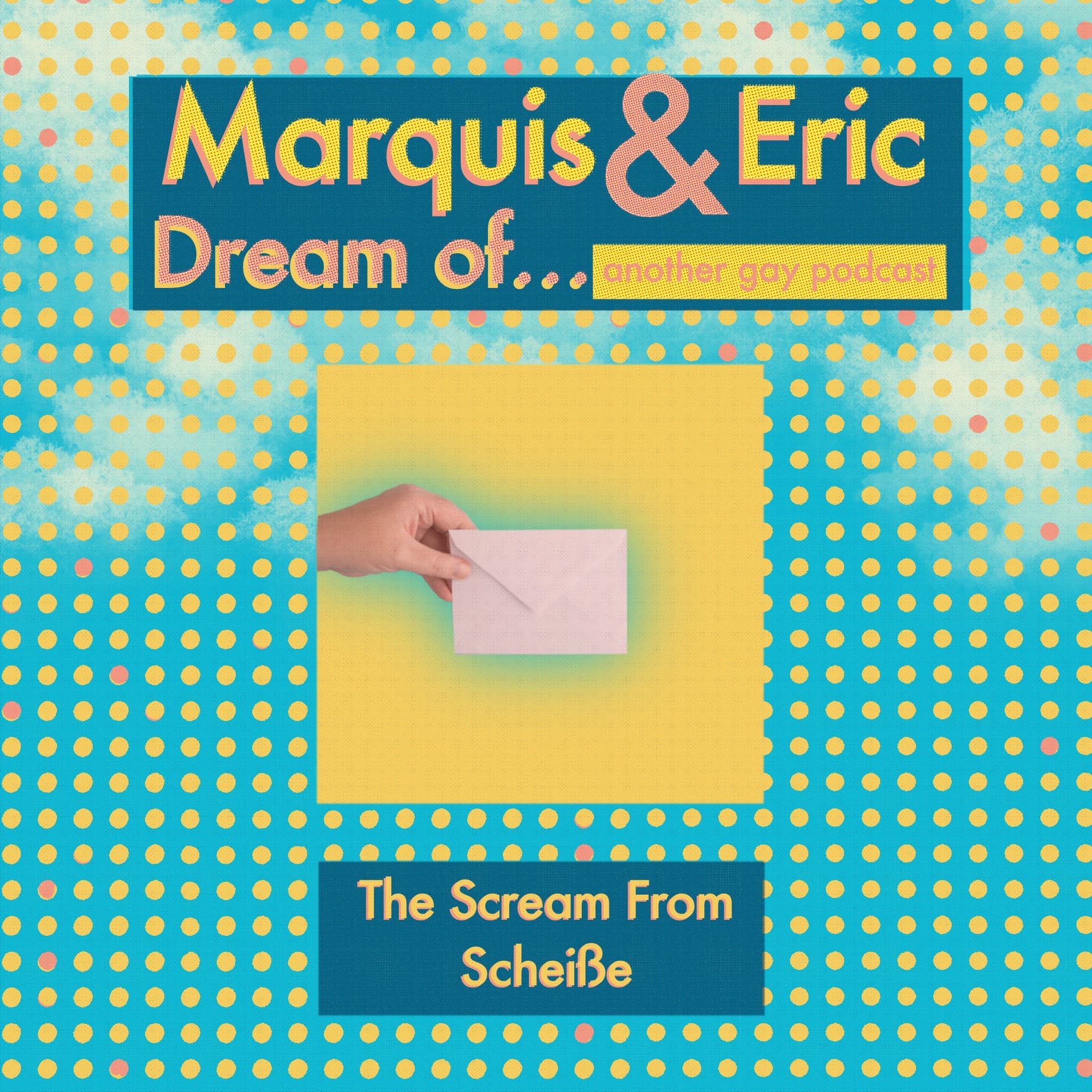 The Scream From Scheiße - Marquis and Eric Dream Of... Another Gay Podcast cover