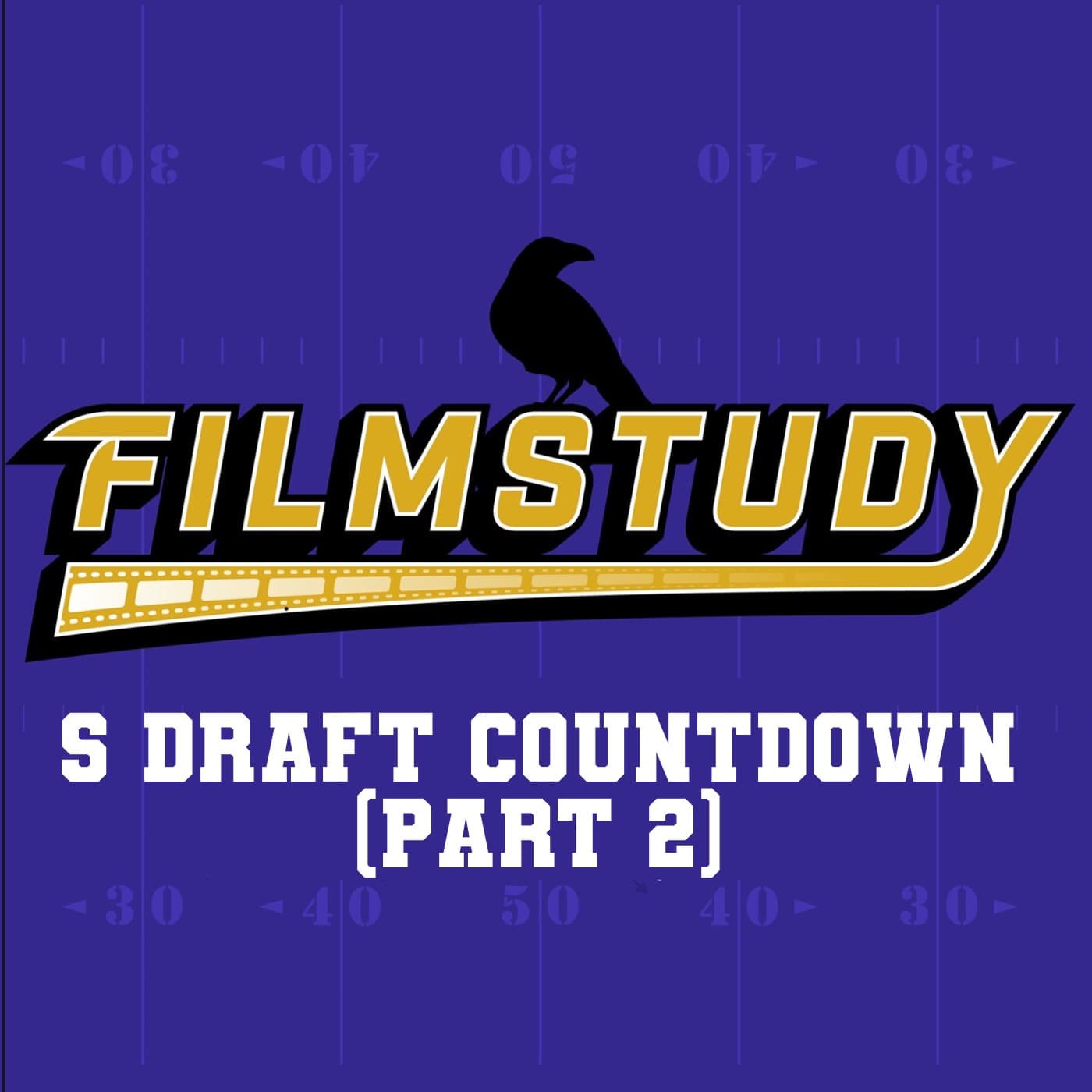 S Draft Countdown (Part 2) 2026 - Filmstudy - Baltimore Ravens Talk cover