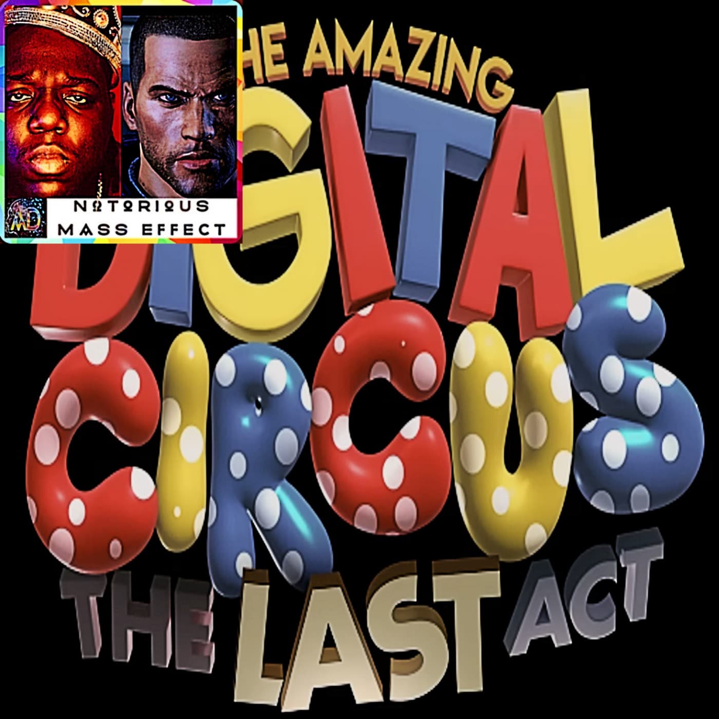 "DIGITAL CIRCUS EP 9 FINALE [TRAILER] (SPOTIFY EXCLUSIVE VIDEO VERSION)" - Analytic Dreamz: Notorious Mass Effect cover