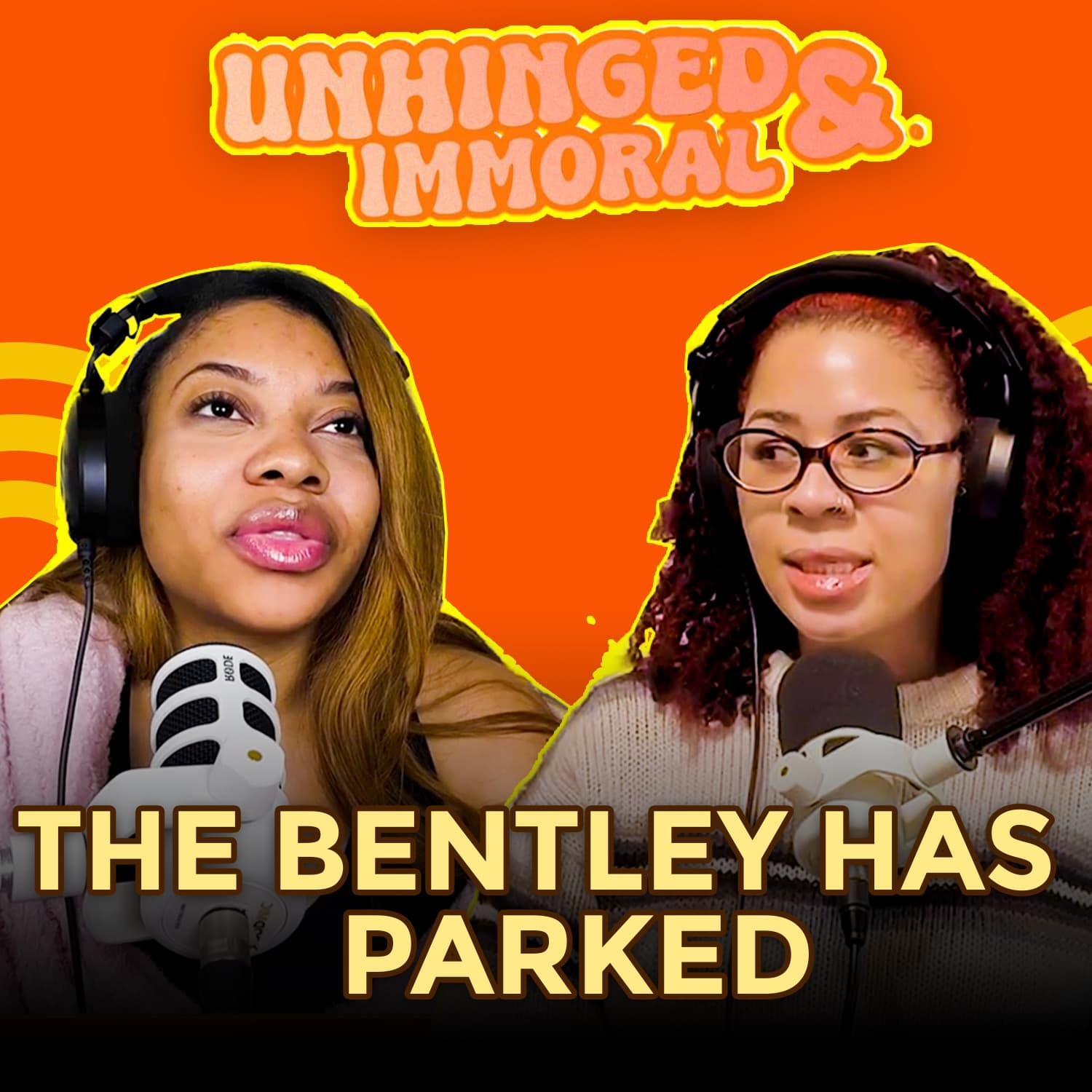 The Bentley Has Parked | Unhinged & Immoral EP64 - Unhinged & Immoral cover