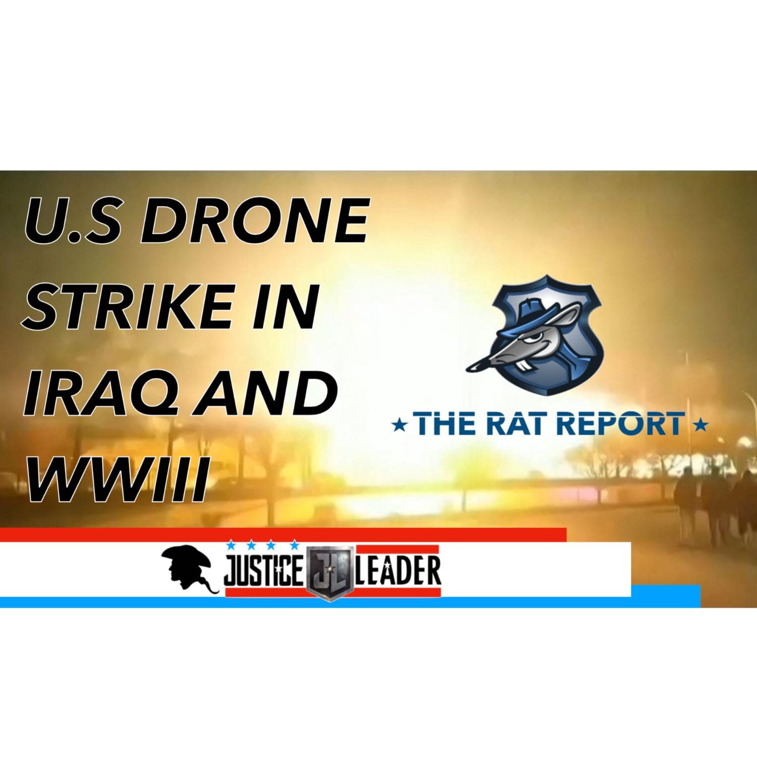 U.S Drone strike and WWIII - Justice Leader  cover
