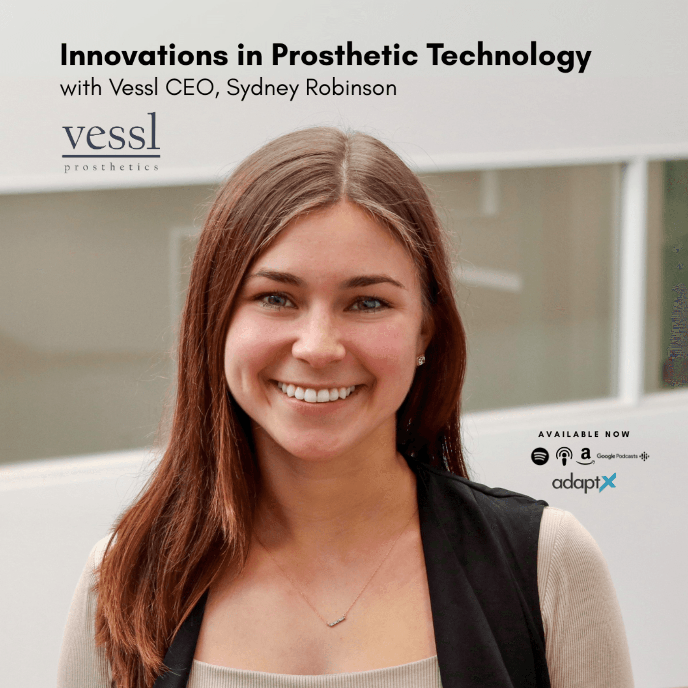 #093 - Innovations in Prosthetic Technology with Vessl CEO, Sydney Robinson - AdaptX Podcast cover