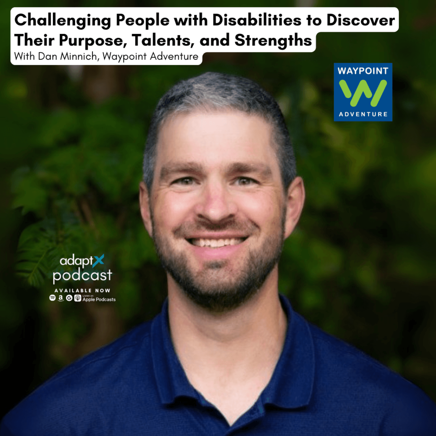 #095 - Challenging People with Disabilities to Discover Their Purpose, Talents, and Strengths With Dan Minnich, Waypoint Adventure - AdaptX Podcast cover