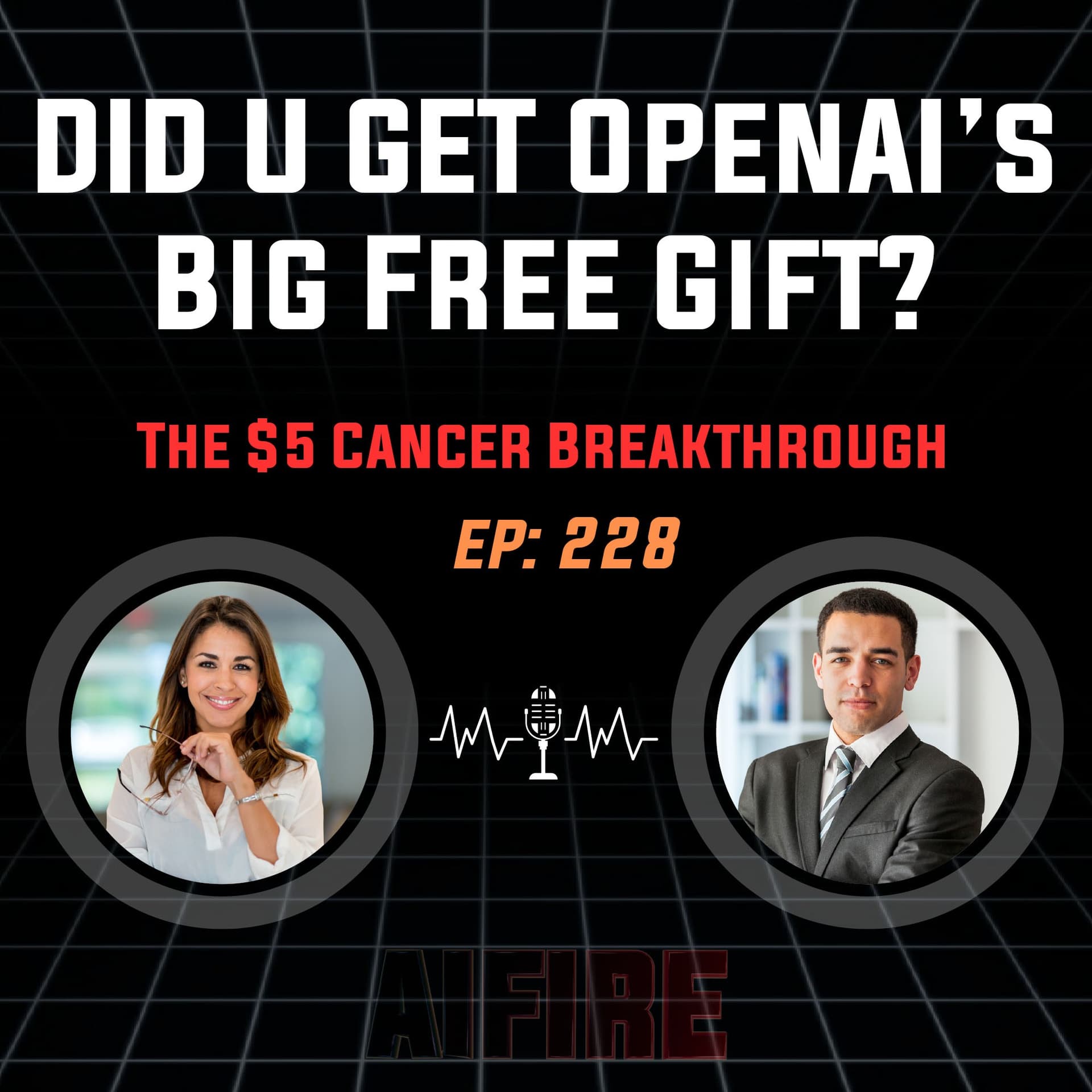 🎙️ EP 228: OpenAI’s Big Free Gift & The $5 Cancer Breakthrough - AI Fire Daily cover