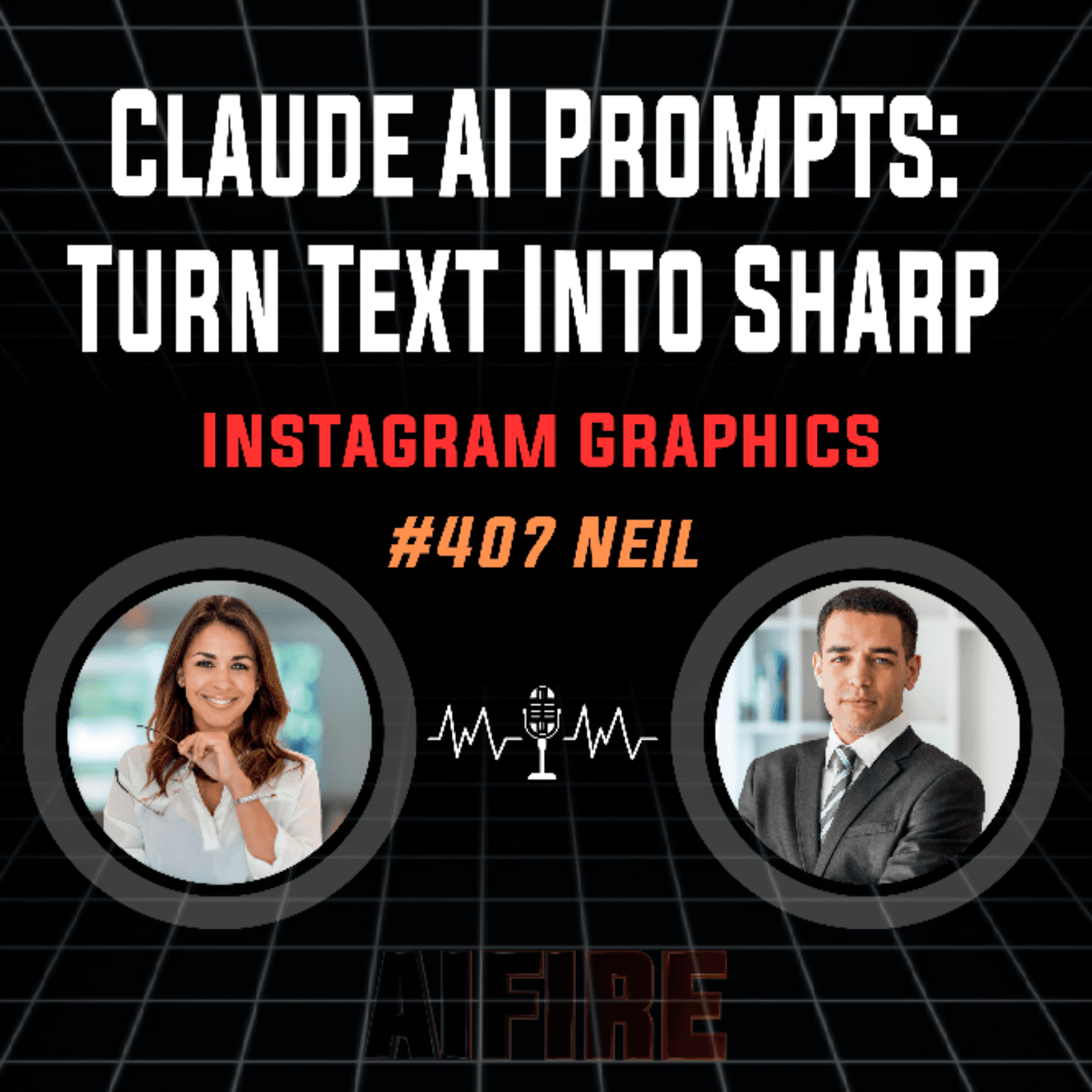 #407 Neil: Claude AI Prompts: Turn Text Into Sharp Instagram Graphics - AI Fire Daily cover