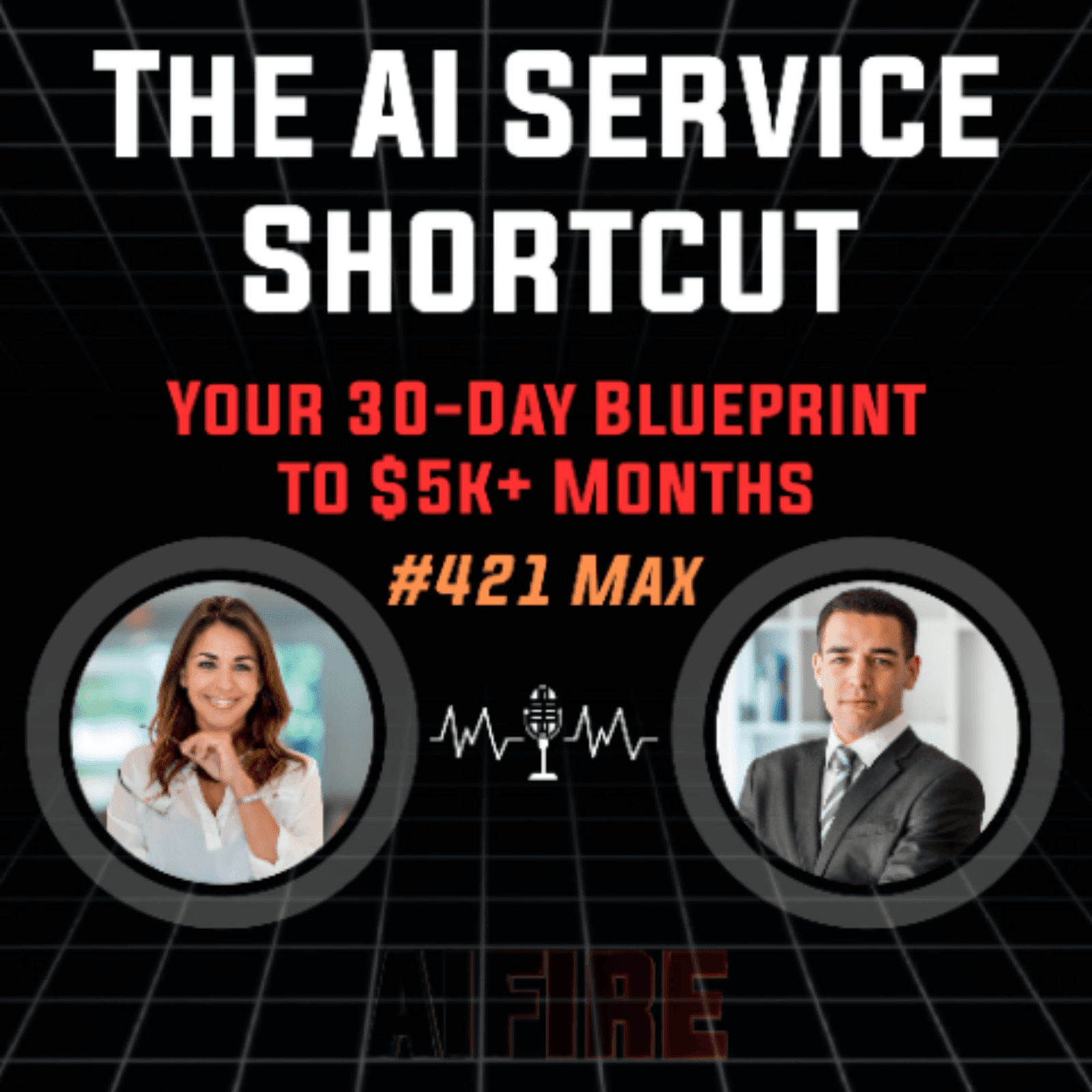 #421 Max: The AI Service Shortcut - Your 30-Day Blueprint to $5k+ Months (2026) - AI Fire Daily cover