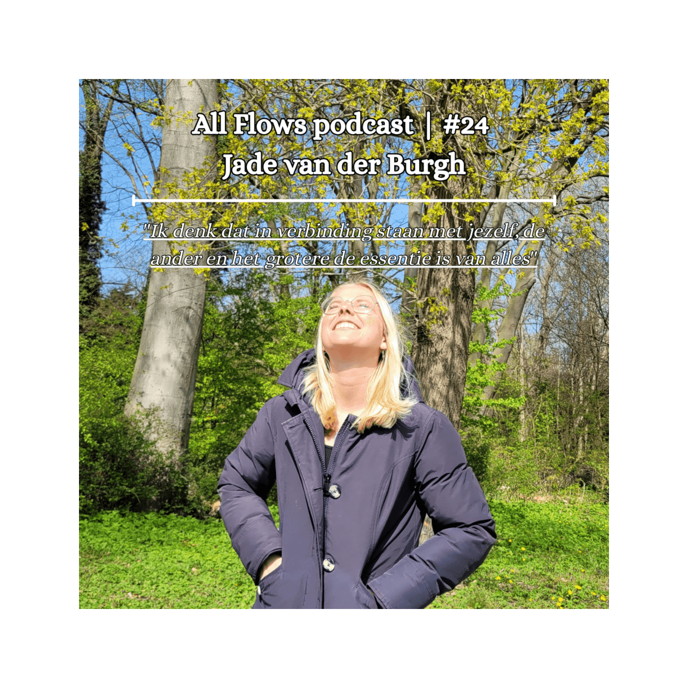 All Flows podcast | #24 - Jade van der Burgh - ''Ik denk dat in verbinding staan met jezelf, de ander en het grotere de essentie is van alles'' - All Flows Podcast cover