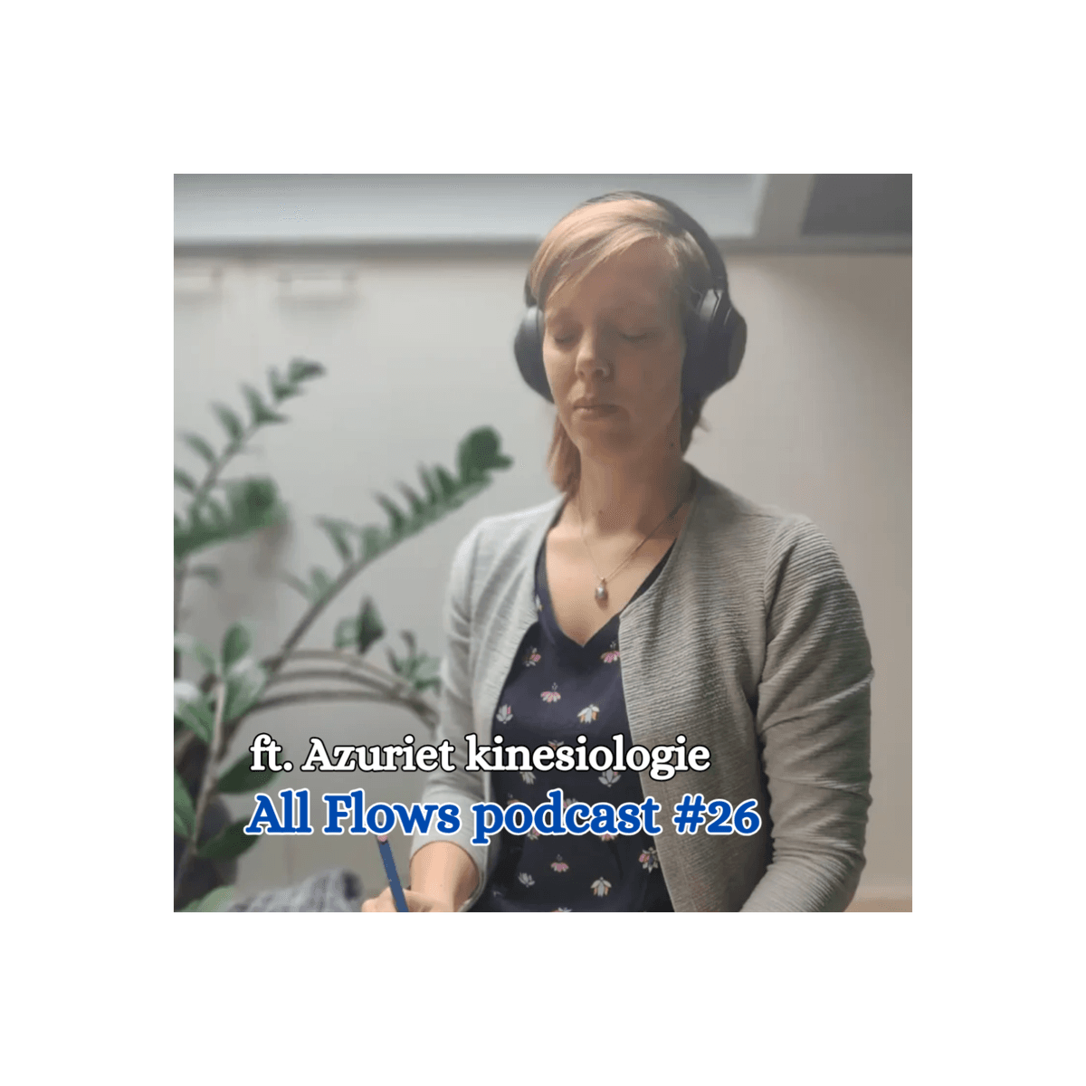 #26 | Azuriet kinesiologie - ''Waar de reguliere geneeskunde geen antwoordt op heeft, daar kan ik een hoop mee'' | Mandy Bentvelsen-van Der Veen - All Flows Podcast cover
