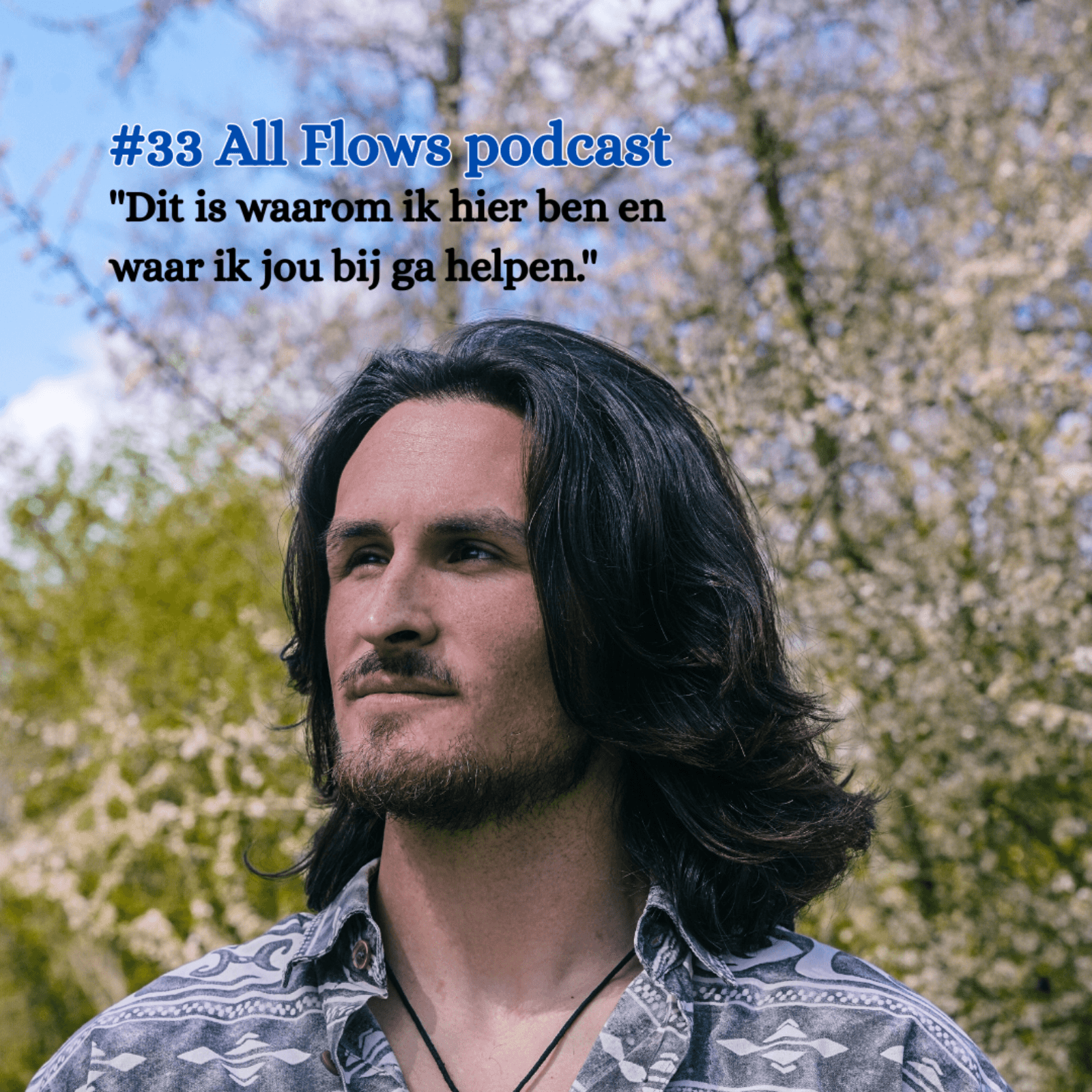 #33 | ''Dit is waarom ik hier ben en waar ik jou bij ga helpen!'' - All Flows Podcast cover