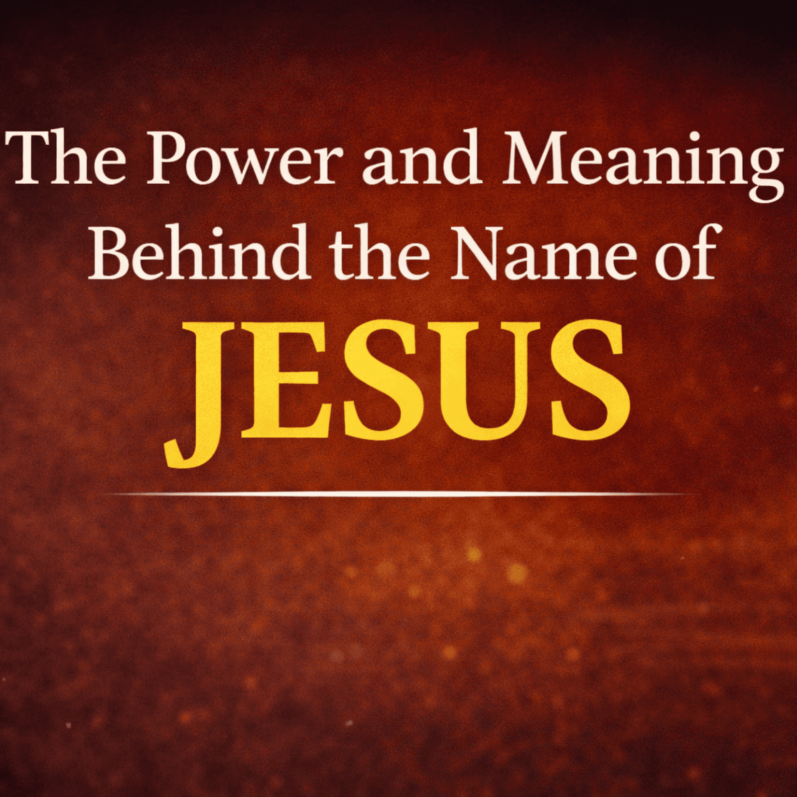 The Power and Meaning Behind the Name of Jesus - All Things Apostolic  cover