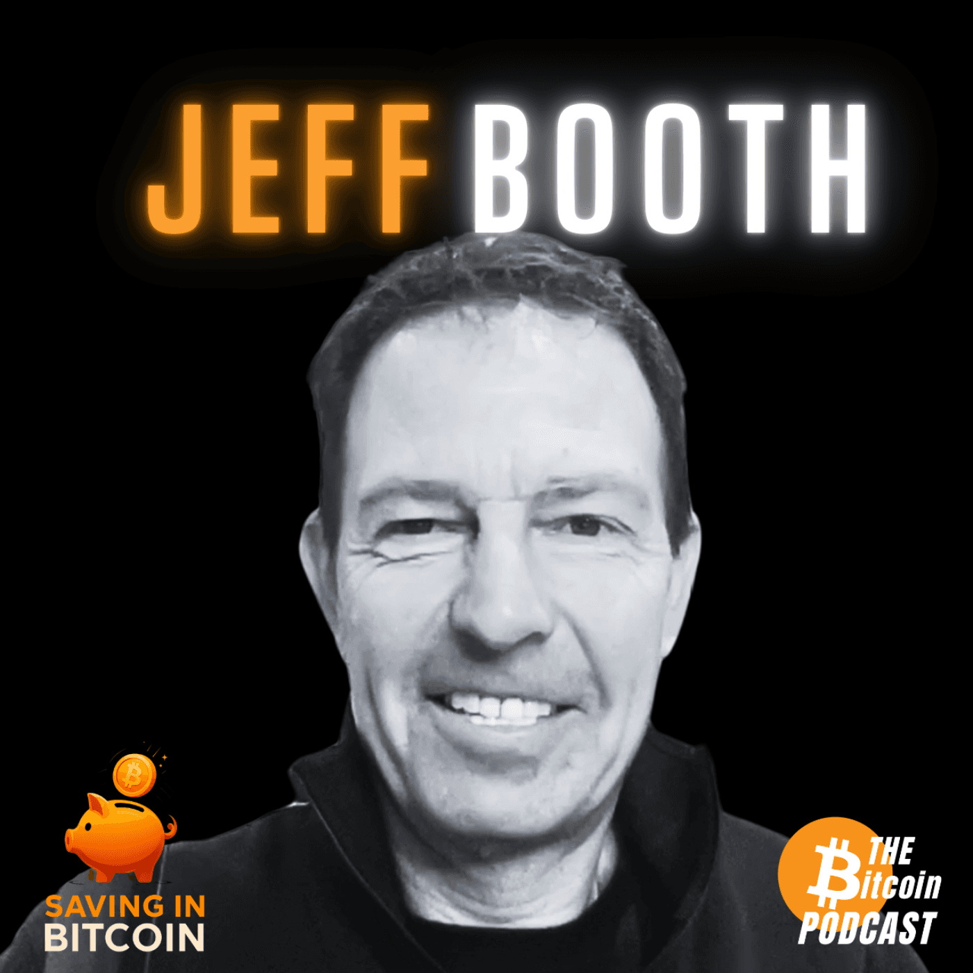 WHY EVERYONE NEEDS BITCOIN | Jeff Booth (SAVING IN BITCOIN - Episode 1) - THE Bitcoin Podcast cover