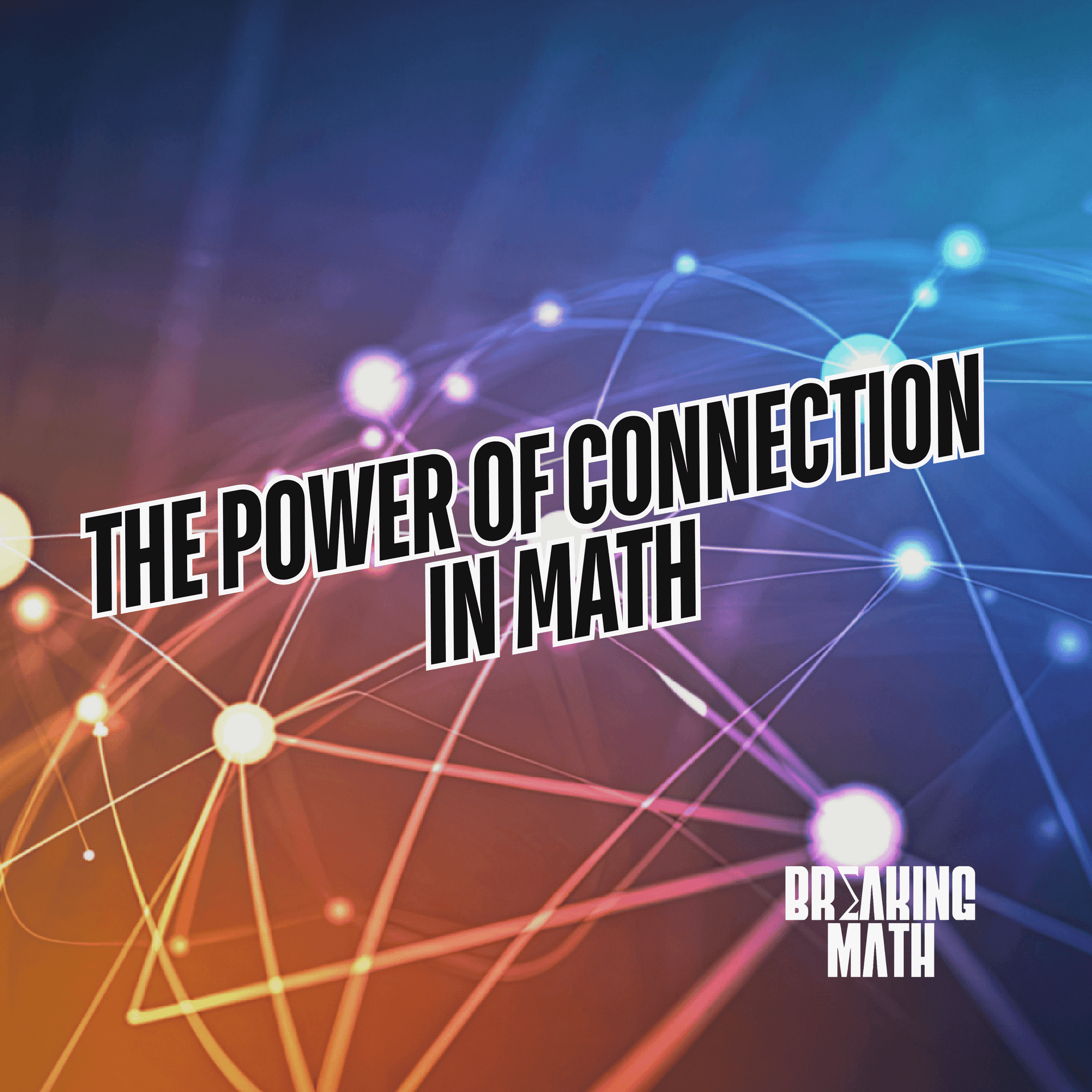 The Power of Connection in Math: Insights from Hortensia Soto - Breaking Math Podcast cover
