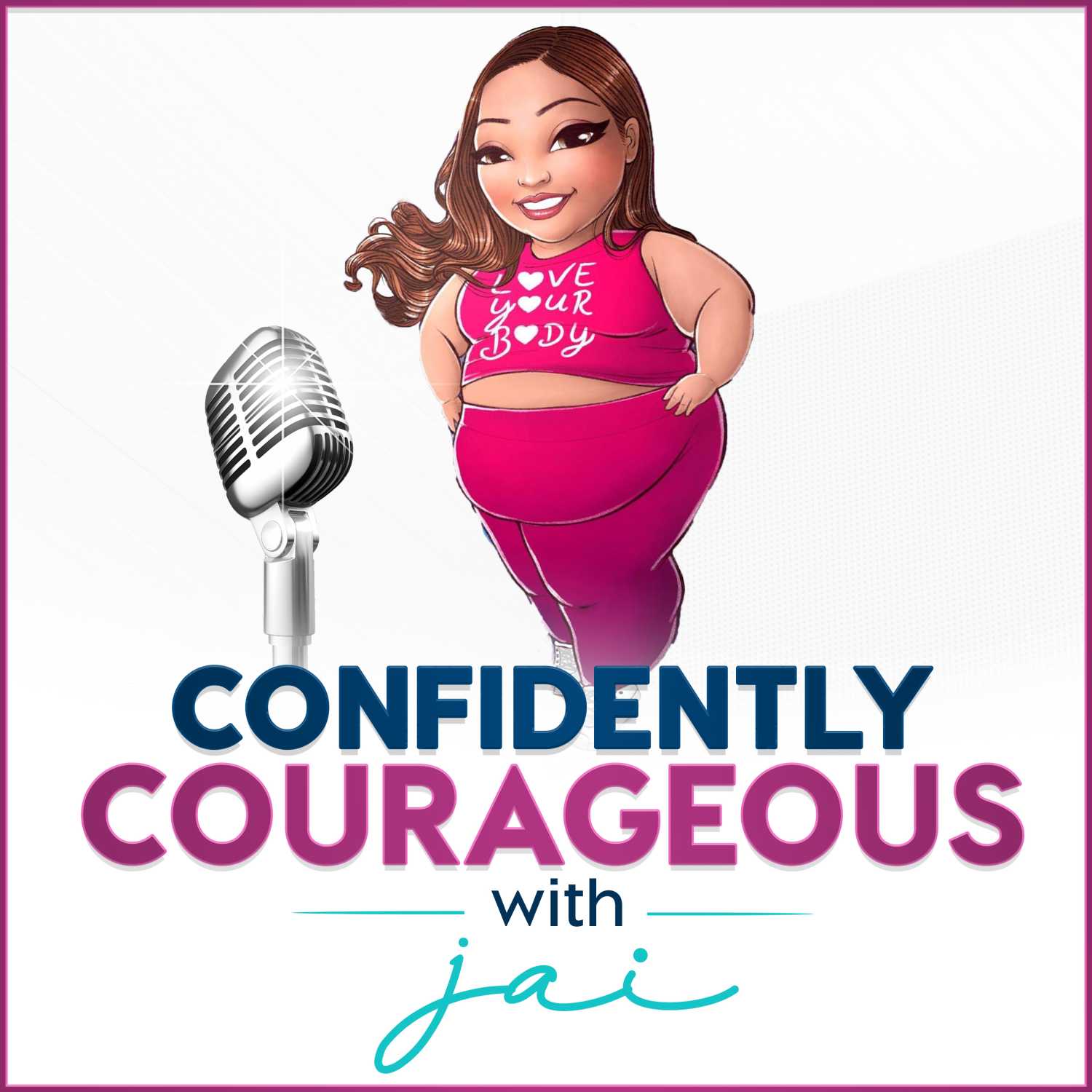Self-love, Courage, and Living Authentically On Your Own Terms with Jai Murphy - Confidently Courageous With Jai cover