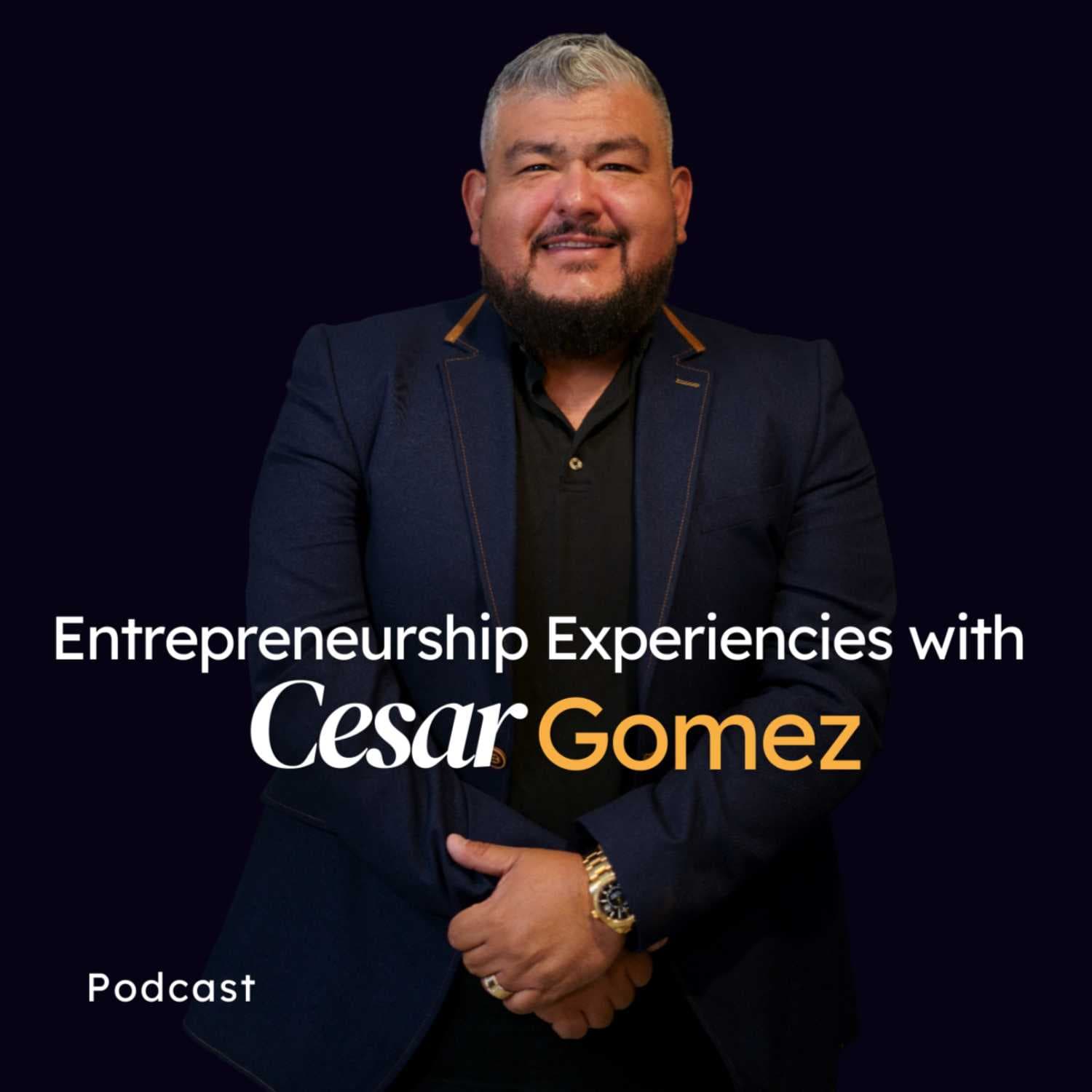 Entrepreneurship Experience with Cesar Gomez  - Cesar Gomez  cover