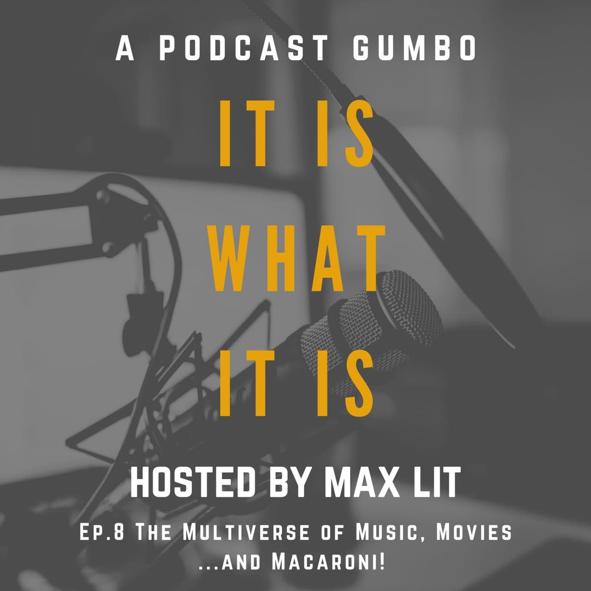 Ep. 8 The Multiverse of Music, Movies...and Macaroni! - It Is What It Is: a podcast gumbo cover