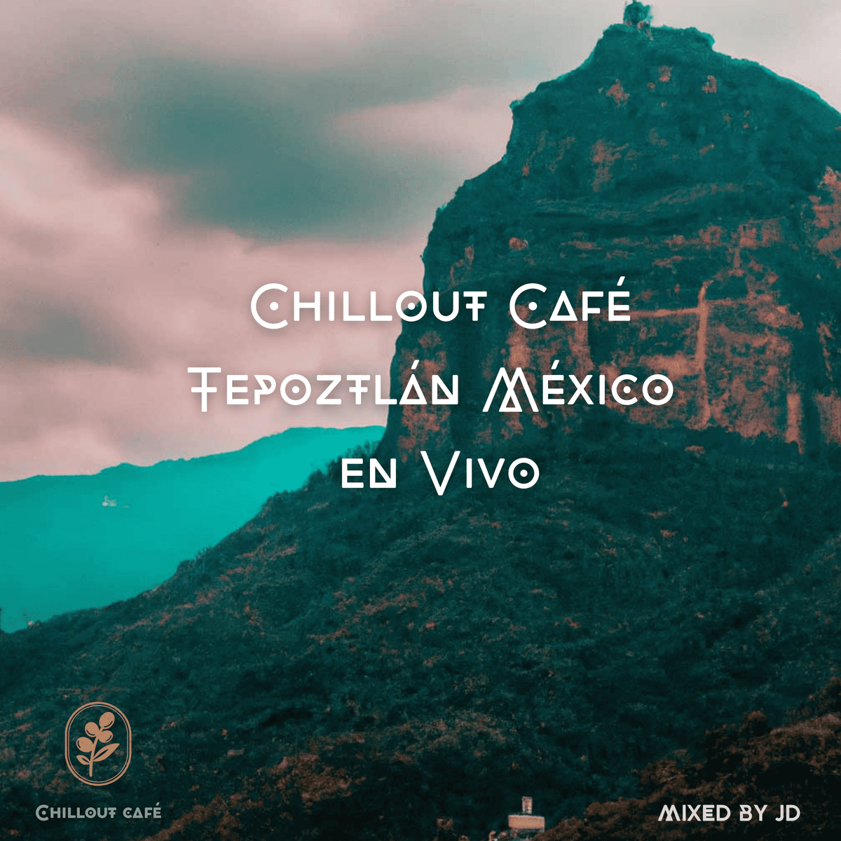 Chillout Café - Tepoztlán México en Vivo - Chillout Café cover