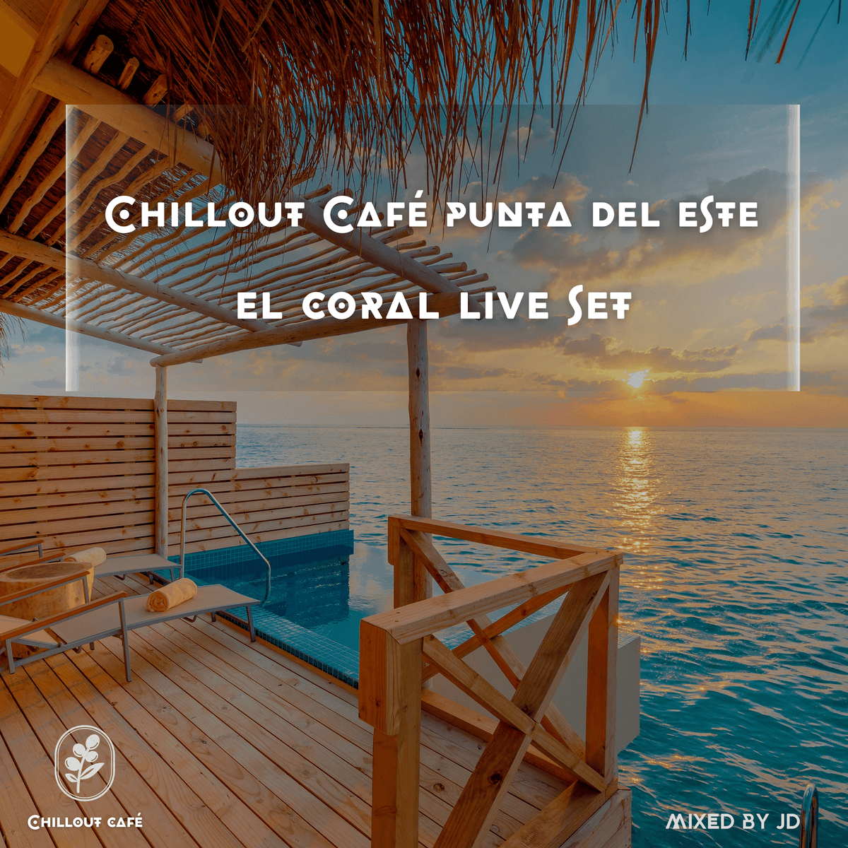 Chillout Café Punta del Este - El Coral Live Set  - Chillout Café cover