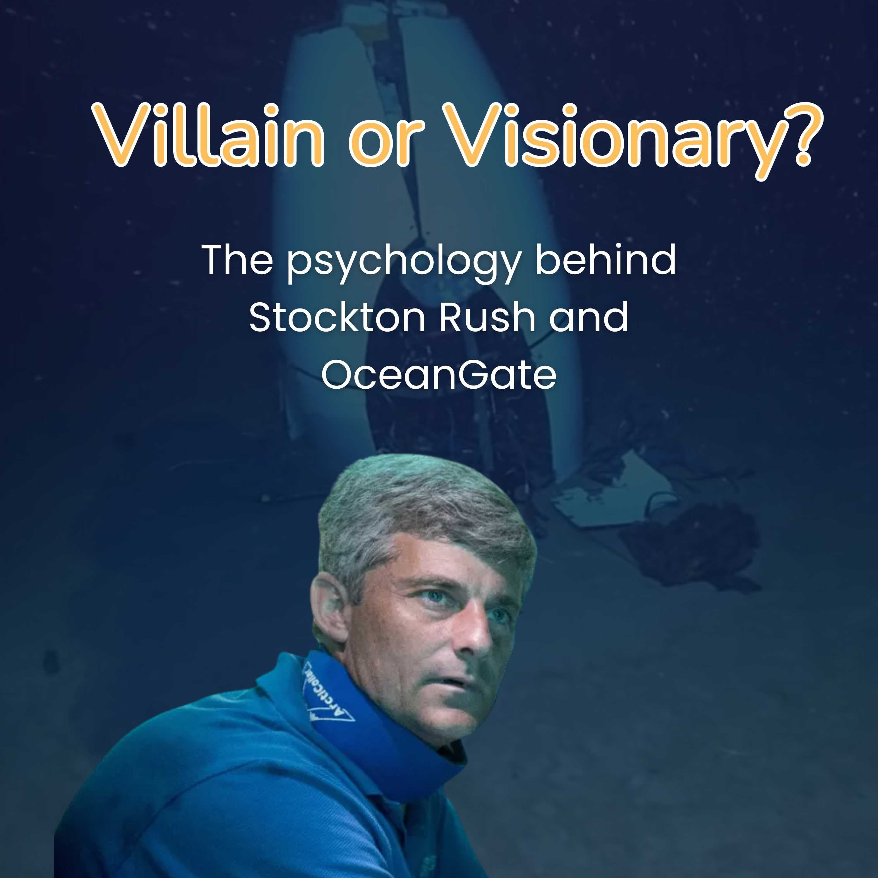 The Psychology behind Stockton Rush and the OceanGate Tragedy - Curious Wiring cover