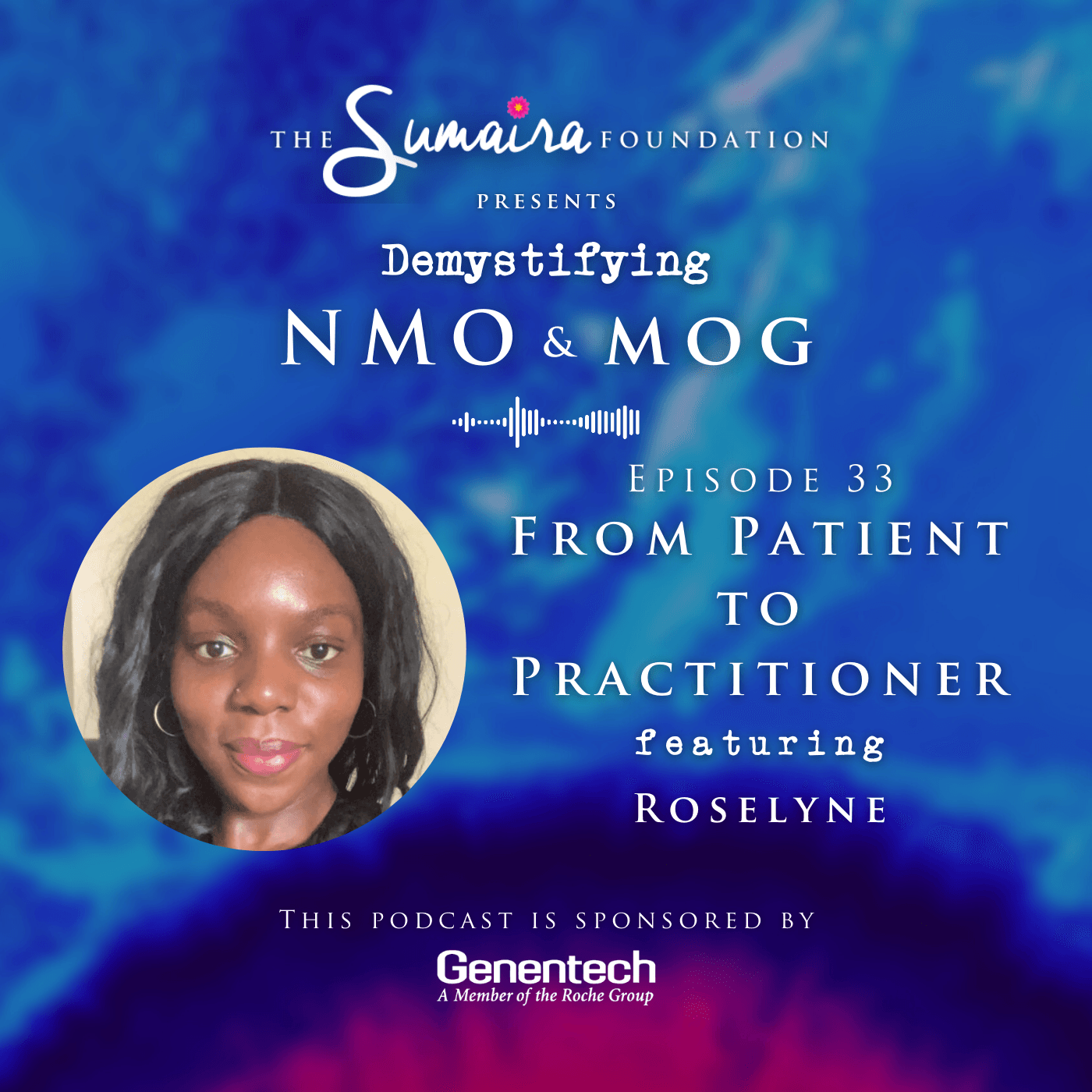 Episode #33 | From Patient to Practitioner w/ Roselyne - Demystifying NMO & MOG cover