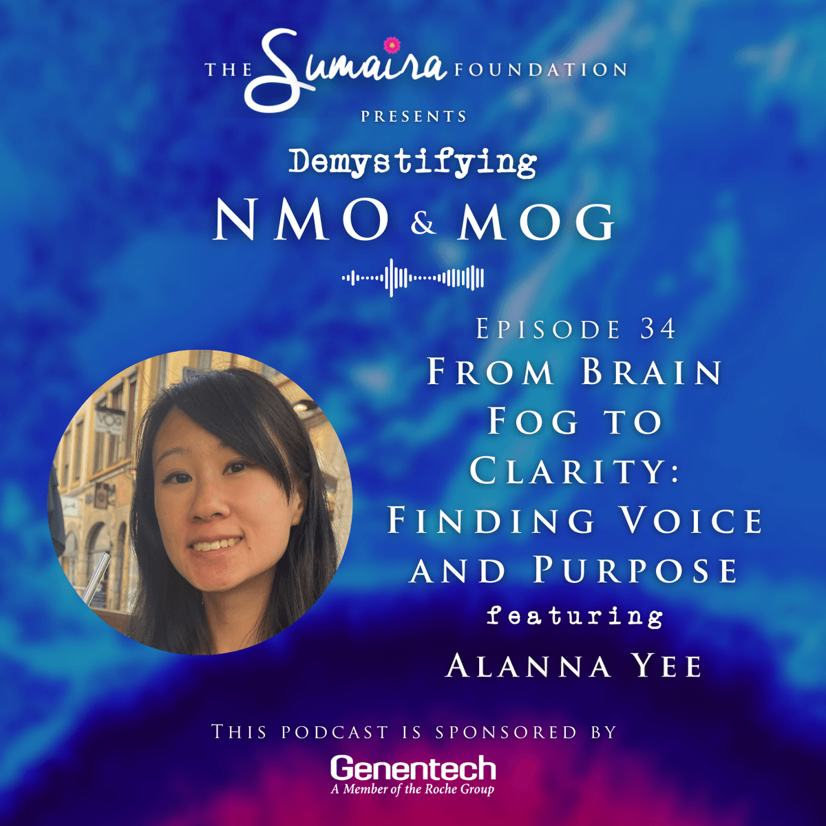 Episode #34 | From Brain Fog to Clarity: Finding Voice and Purpose w/ Alanna Yee - Demystifying NMO & MOG cover