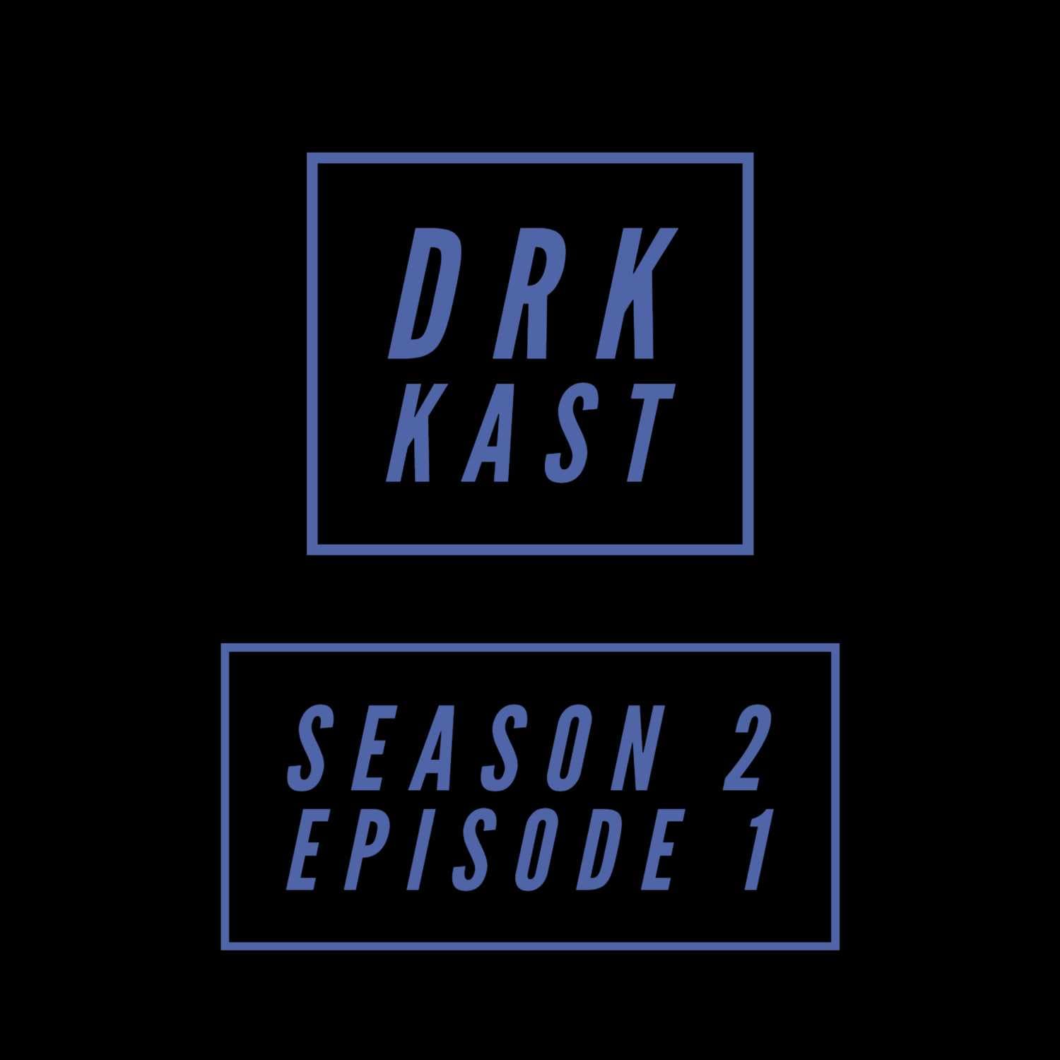 DRK KAST Season 2 Episode 1: New Beginnings  - DRK KAST cover