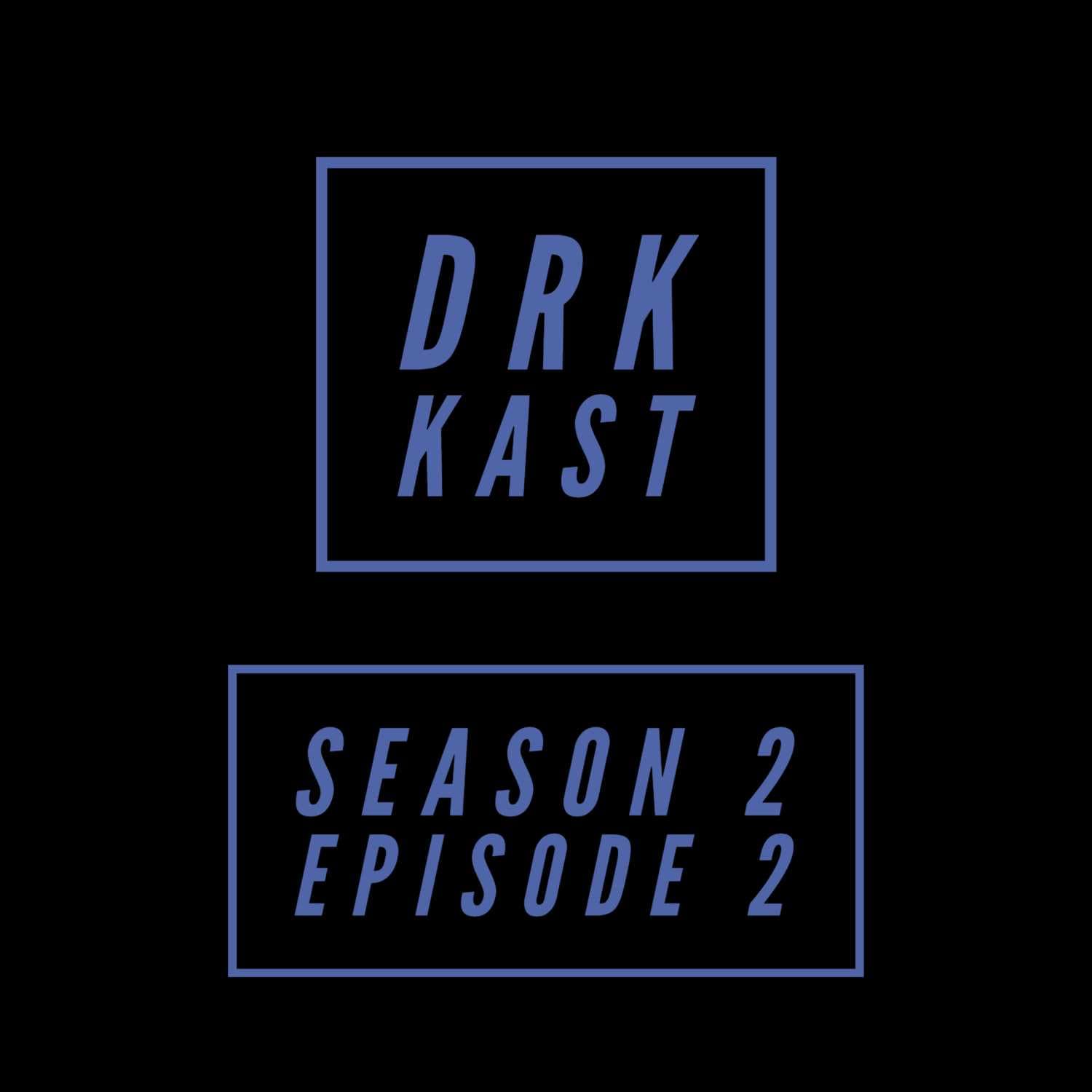 DRK KAST Season 2 Episode 2: The Come Up Is Going To Be Crazy - DRK KAST cover