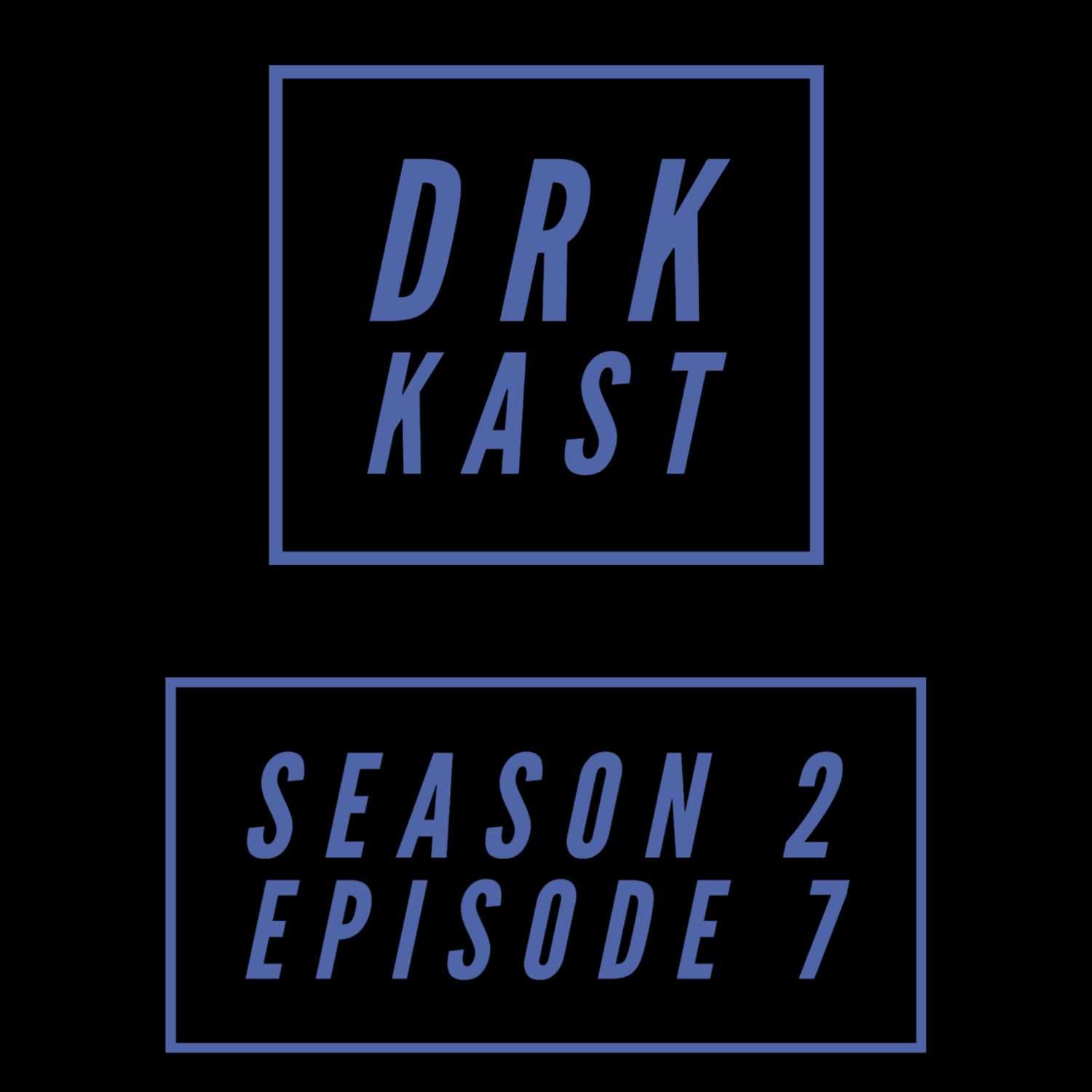 Season 2 Episode 7 Comeback for the Kast - DRK KAST cover