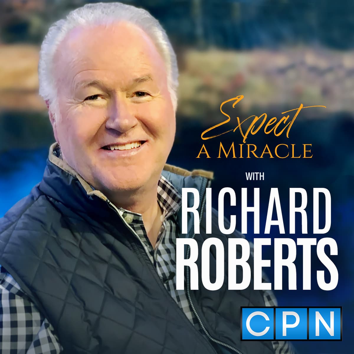 Practical Wisdom to Fulfill Your Calling with Pastor Jay Eberly - Expect A Miracle with Richard Roberts cover