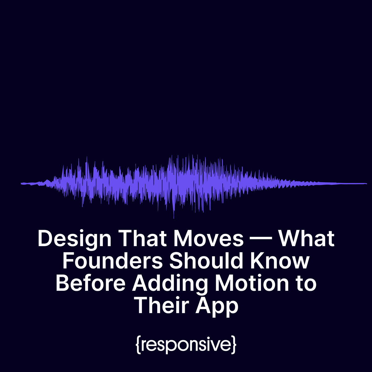 Design That Moves — What Founders Should Know Before Adding Motion to Their App - Founders Stack cover