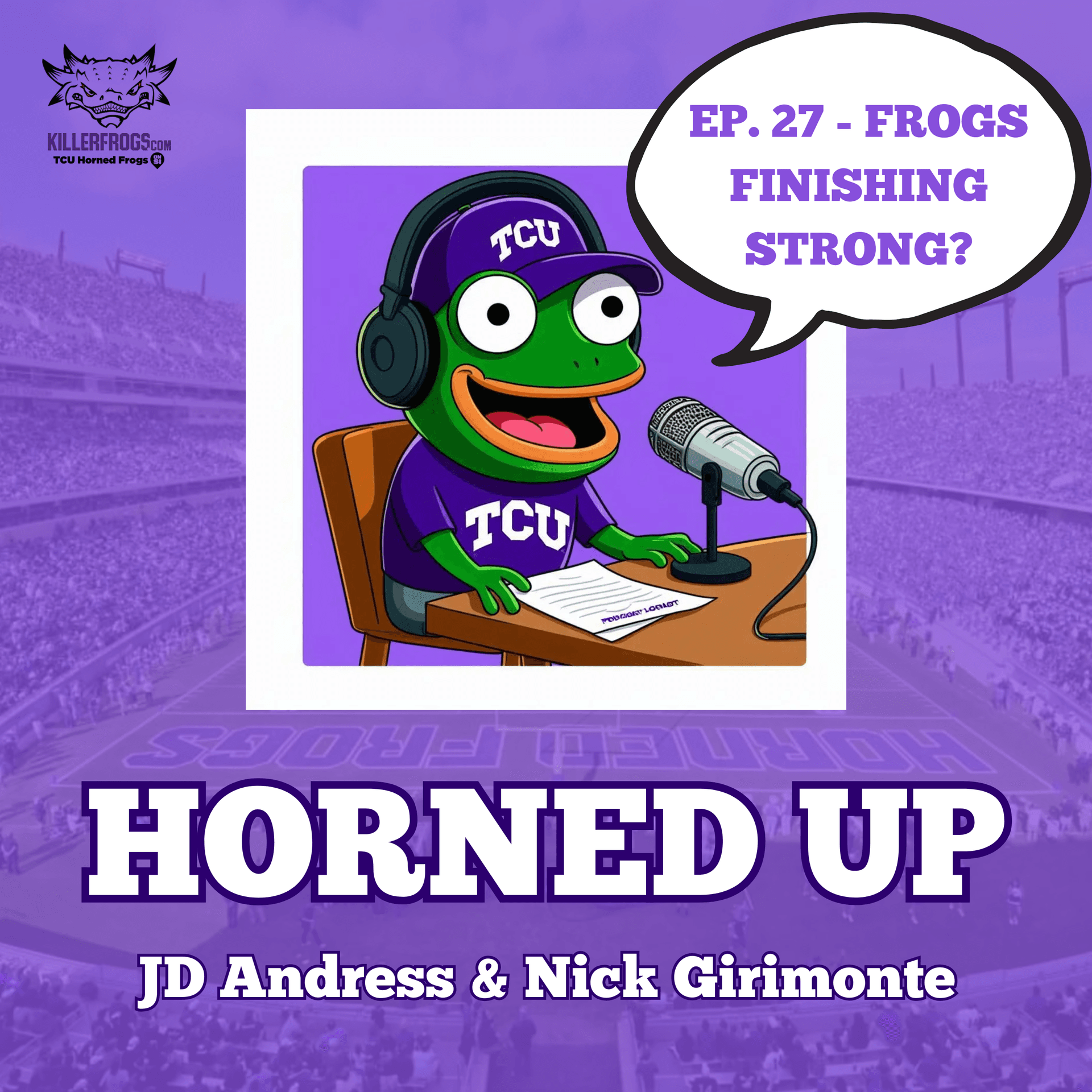 EP. 27 - Frogs Finishing Strong? - Horned Up: A TCU Football Podcast cover