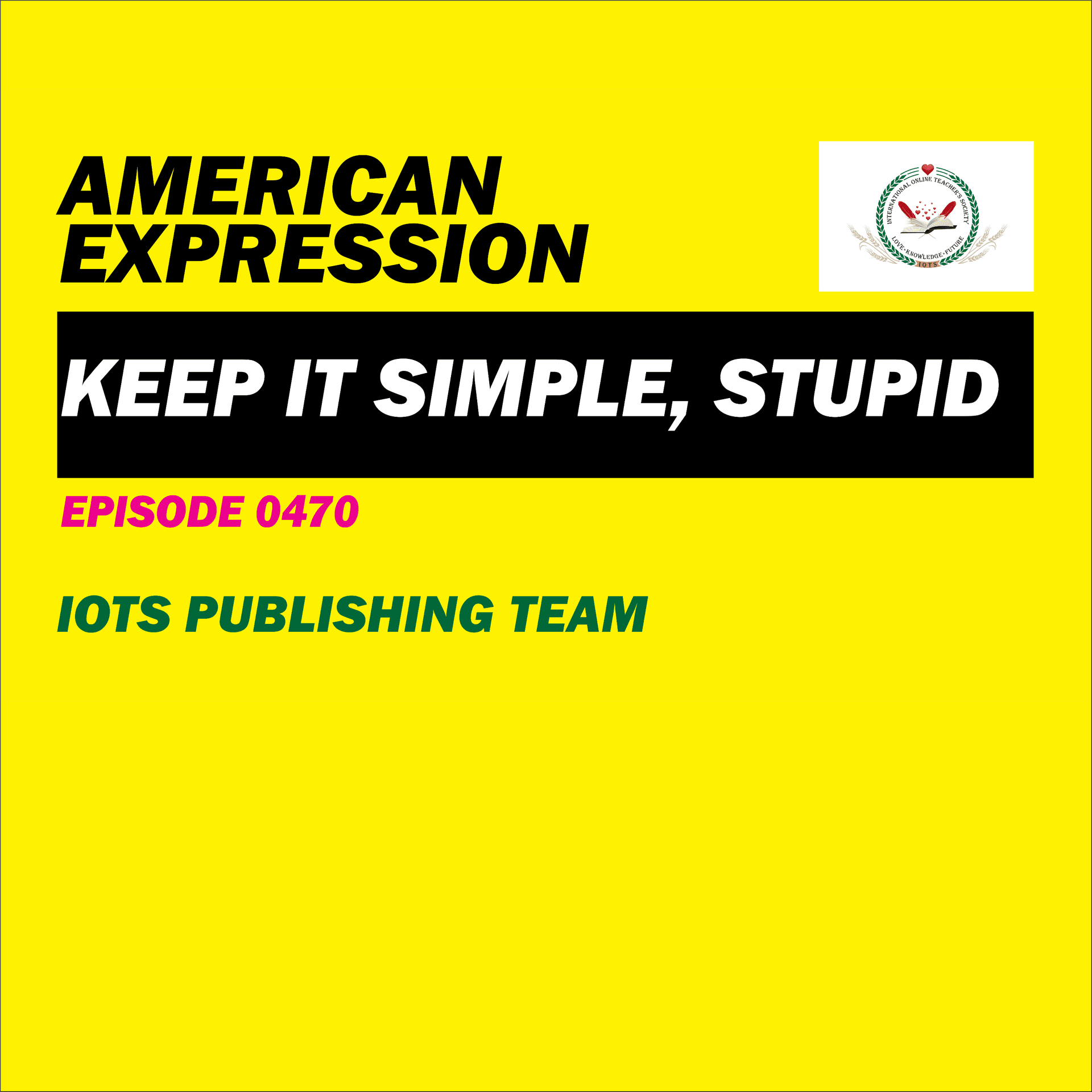 AMERICAN EXPRESSION E0470 KEEP IT SIMPLE, STUPID - IOTSTV cover