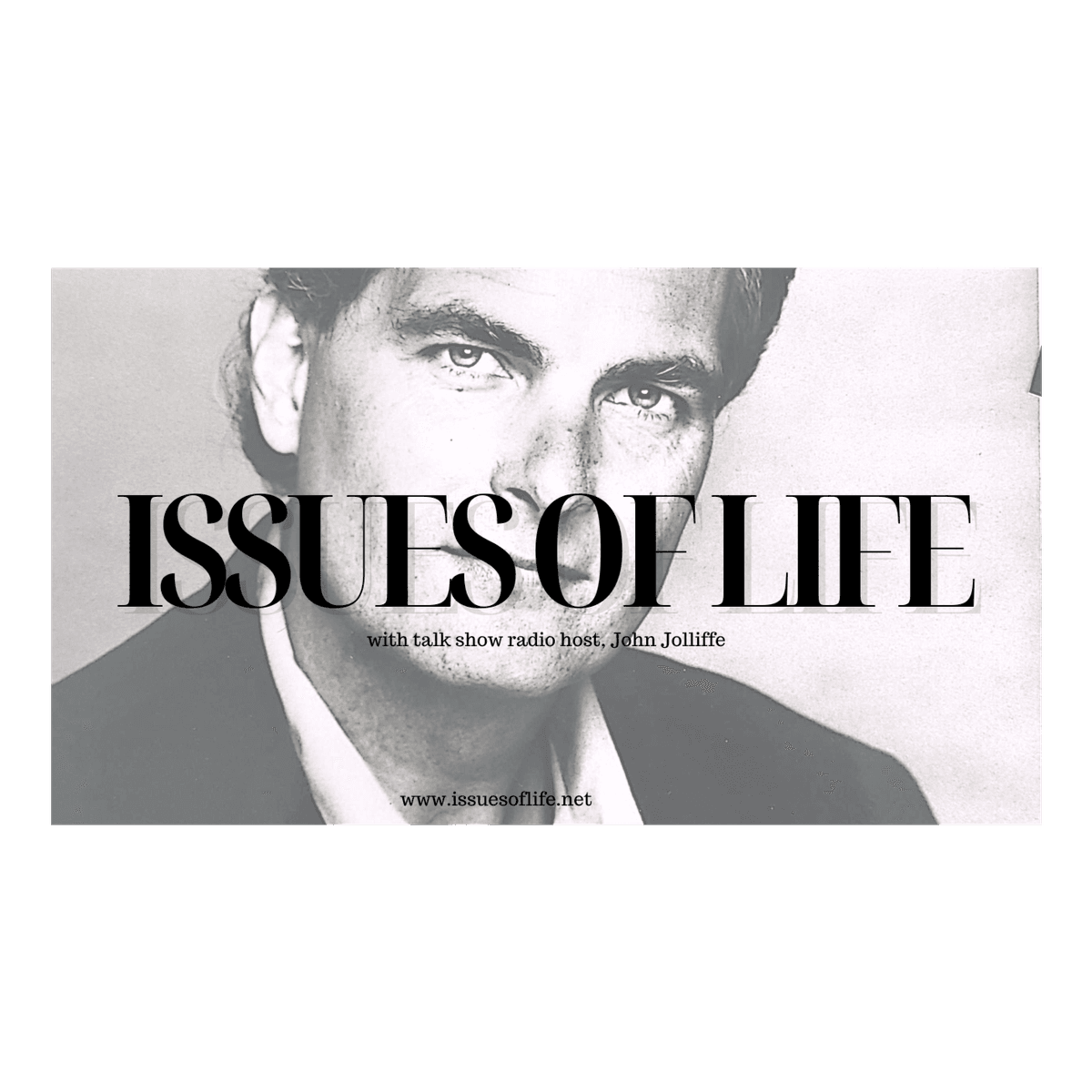 An Introduction to The Issues of Life with John Jolliffe  - The Issues of Life with John Jolliffe Podcast cover